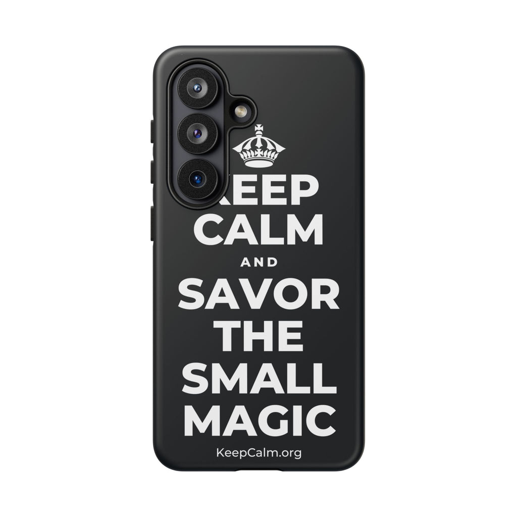 KEEP CALM AND SAVOR THE SMALL MAGIC Phone Case (Dark)