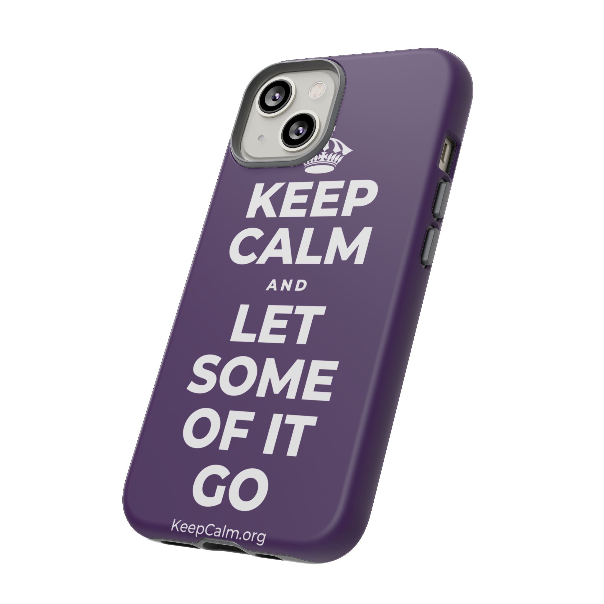 KEEP CALM AND LET SOME OF IT GO Phone Case