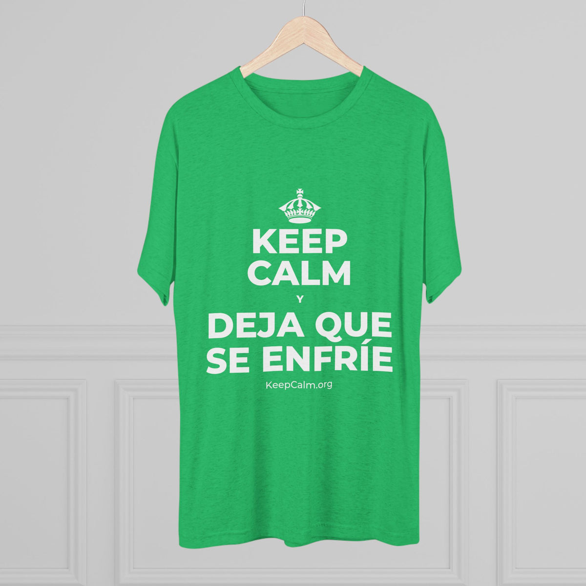 KEEP CALM Y DEJA QUE SE ENFRÍE Tri-Blend Tee