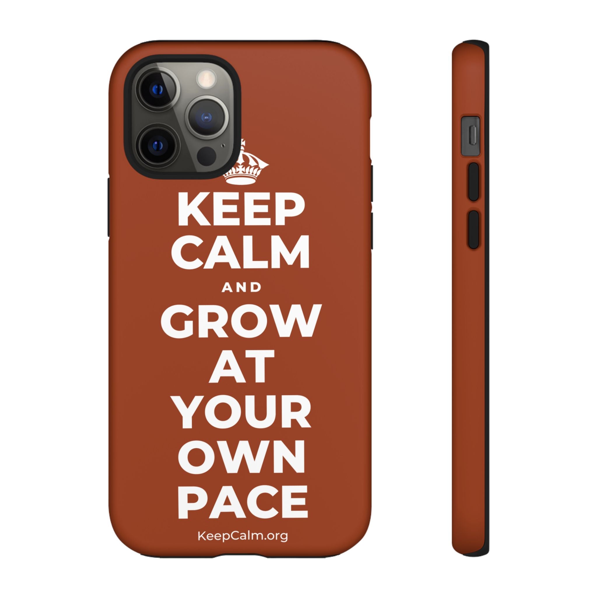 KEEP CALM AND GROW AT YOUR OWN PACE Phone Case