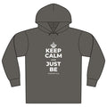 KEEP CALM AND JUST BE Organic Hoodie Tee