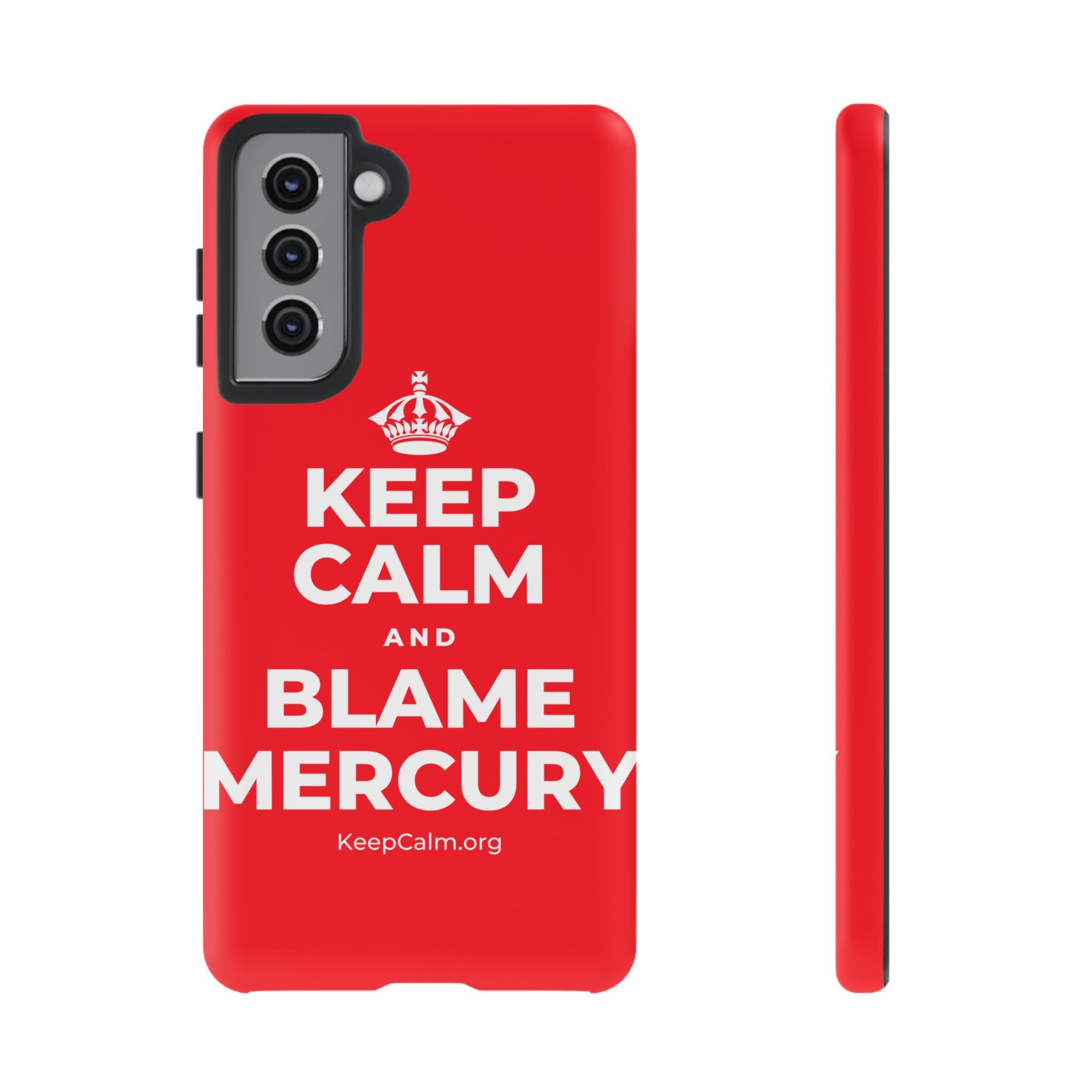 KEEP CALM AND BLAME MERCURY Phone Case
