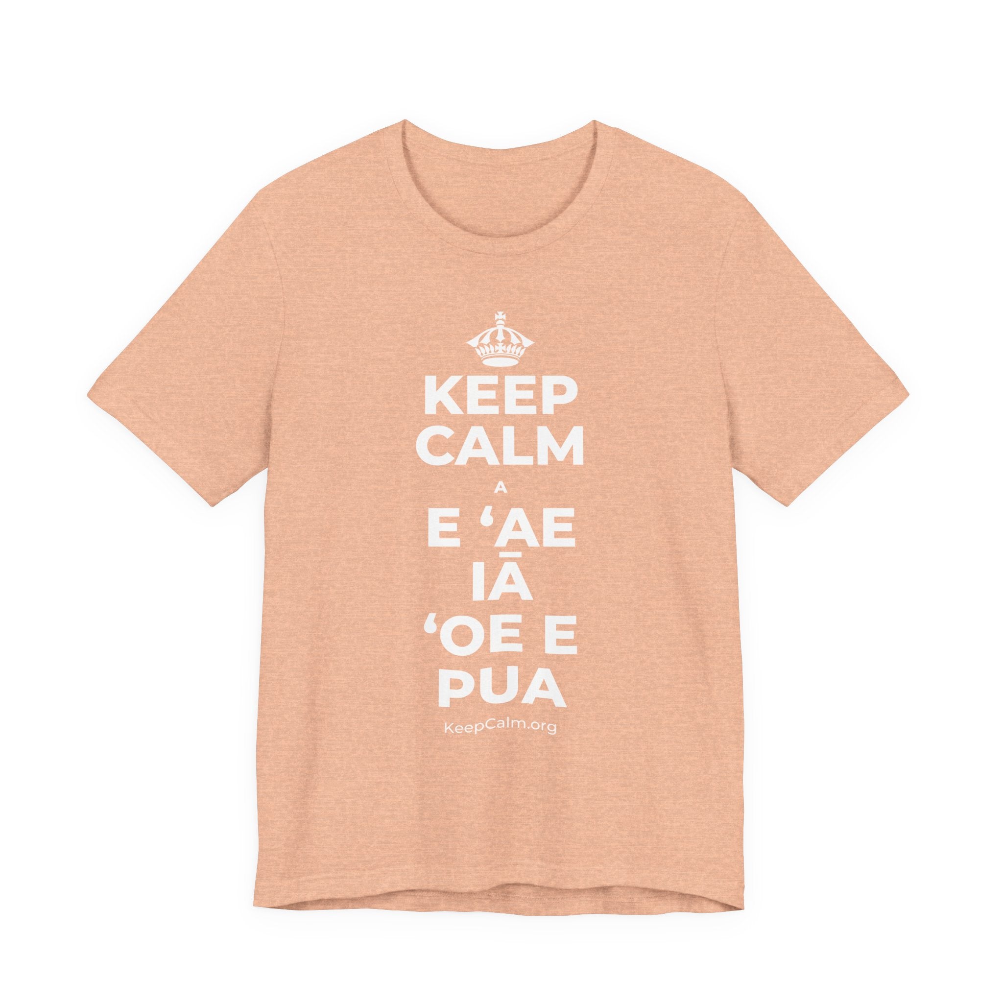 KEEP CALM A E ʻAE IĀ ʻOE E PUA T-Shirt (Soft Cream–Heather Mauve)