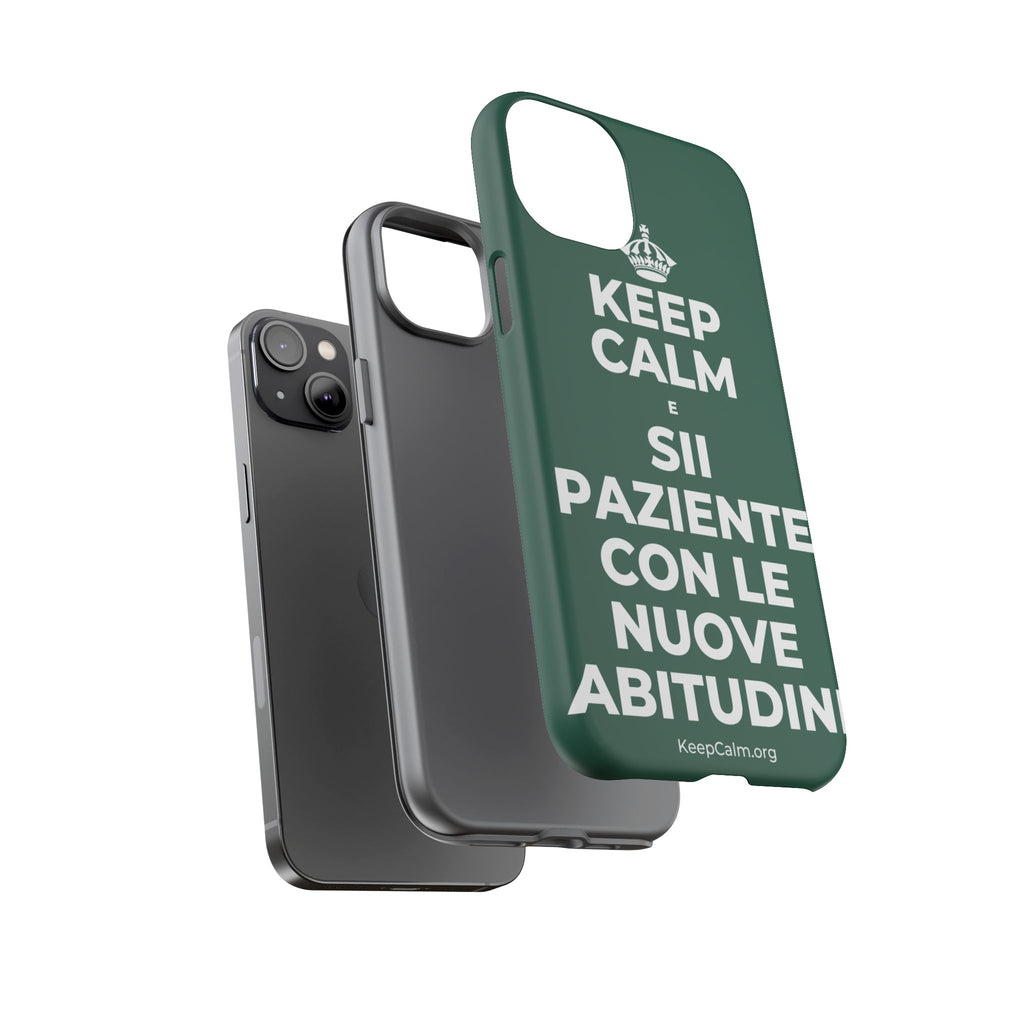 KEEP CALM E SII PAZIENTE CON LE NUOVE ABITUDINI Phone Case