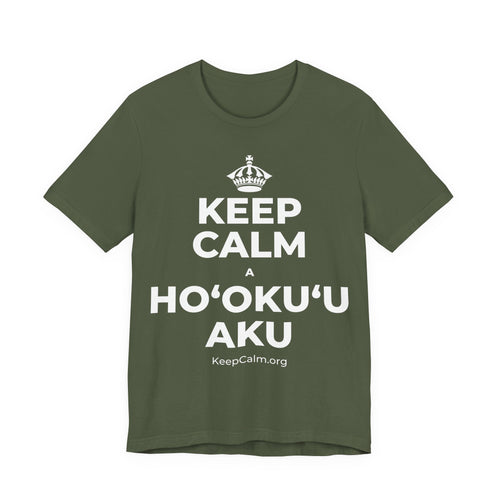 KEEP CALM A HOʻOKUʻU AKU T-Shirt (Military Green–Autumn)