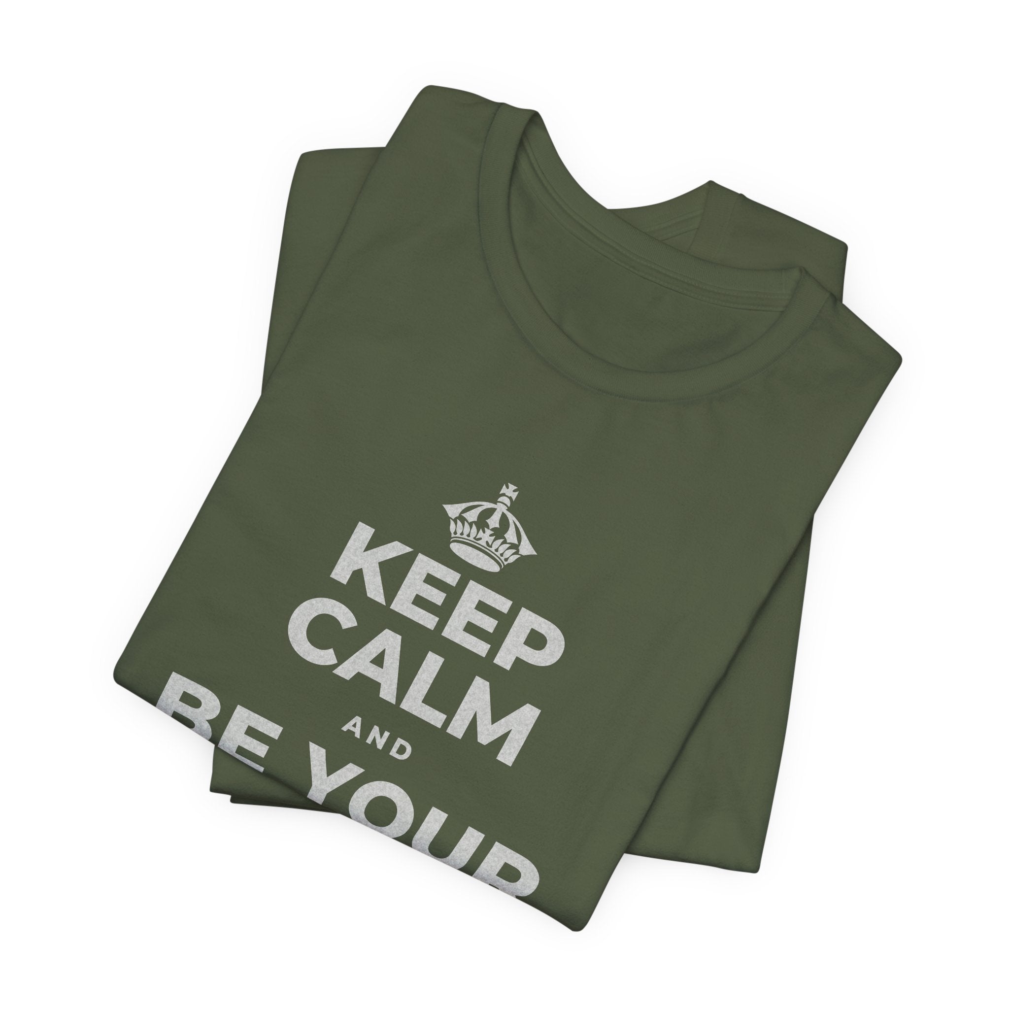 KEEP CALM AND BE YOUR OWN VALENTINE T-Shirt (Military Green–Autumn)