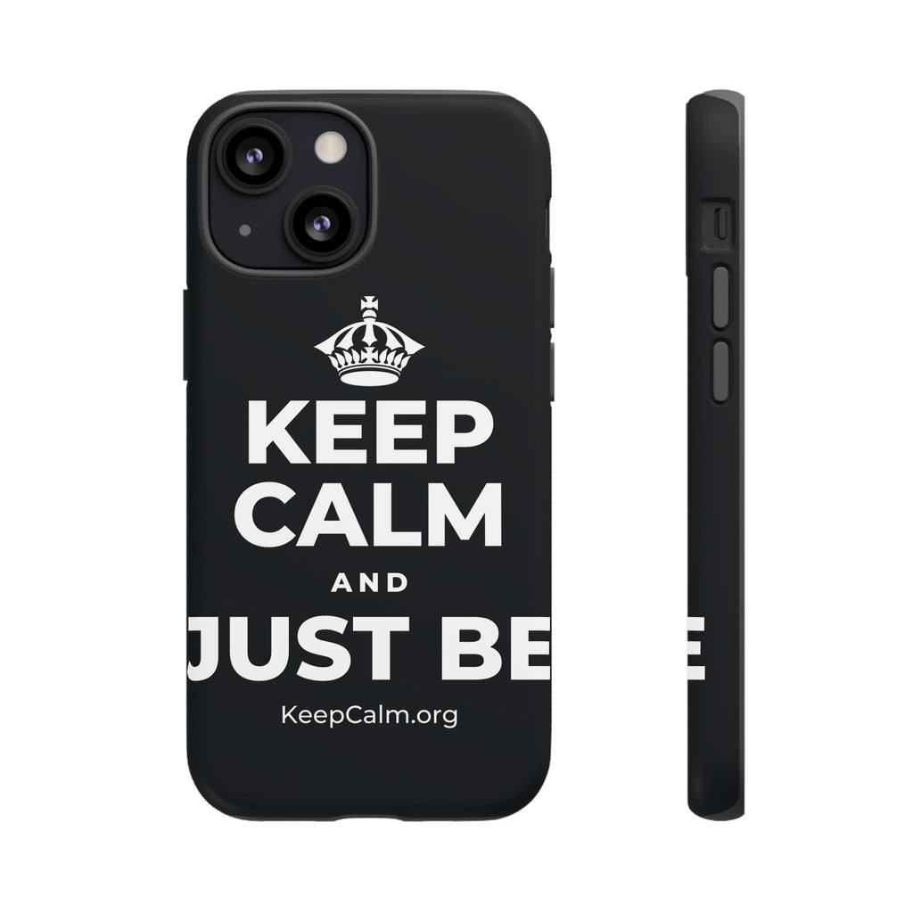 KEEP CALM AND JUST BE Phone Case (Dark)