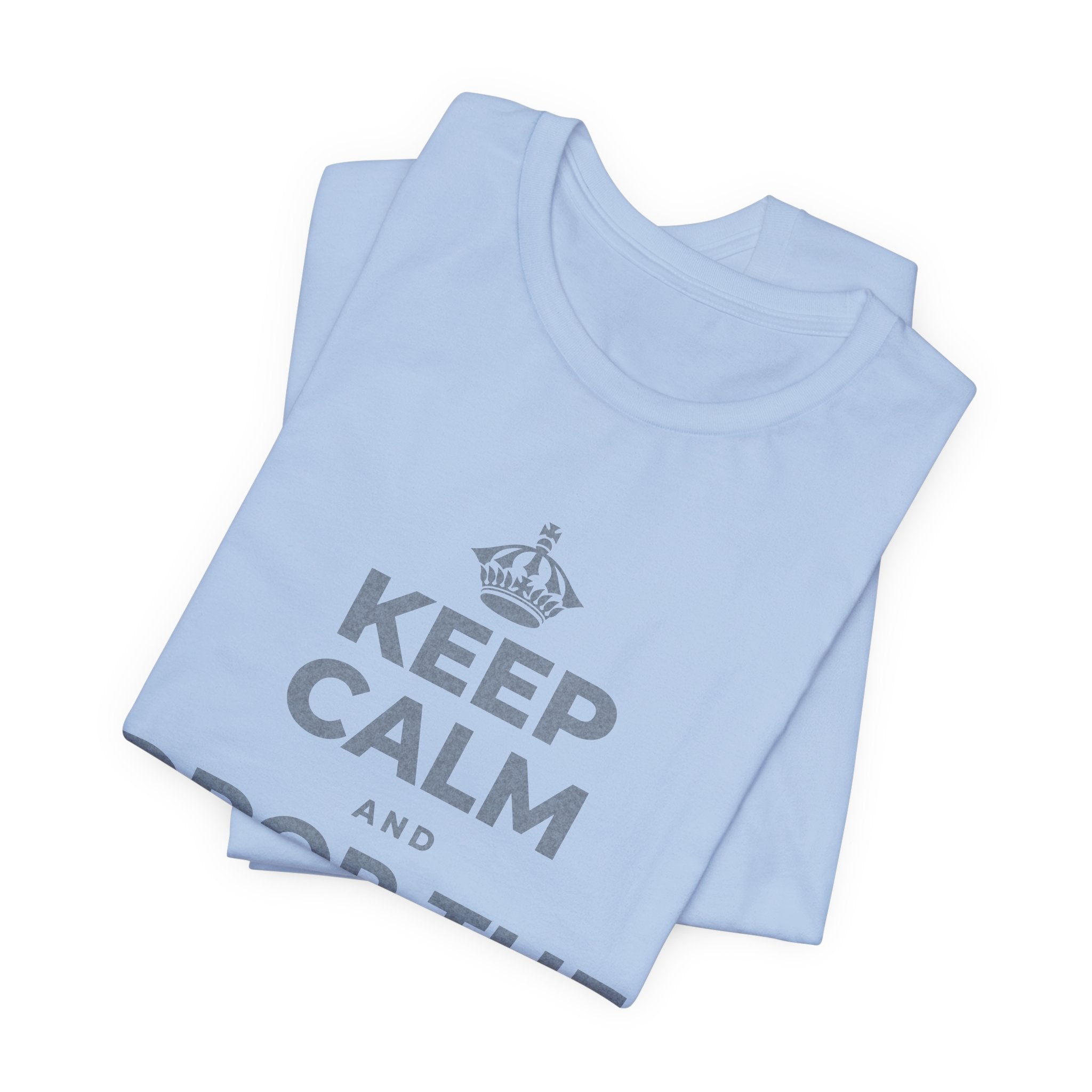 KEEP CALM AND DROP THE SECOND ONE T-Shirt (Baby Blue–Silver)
