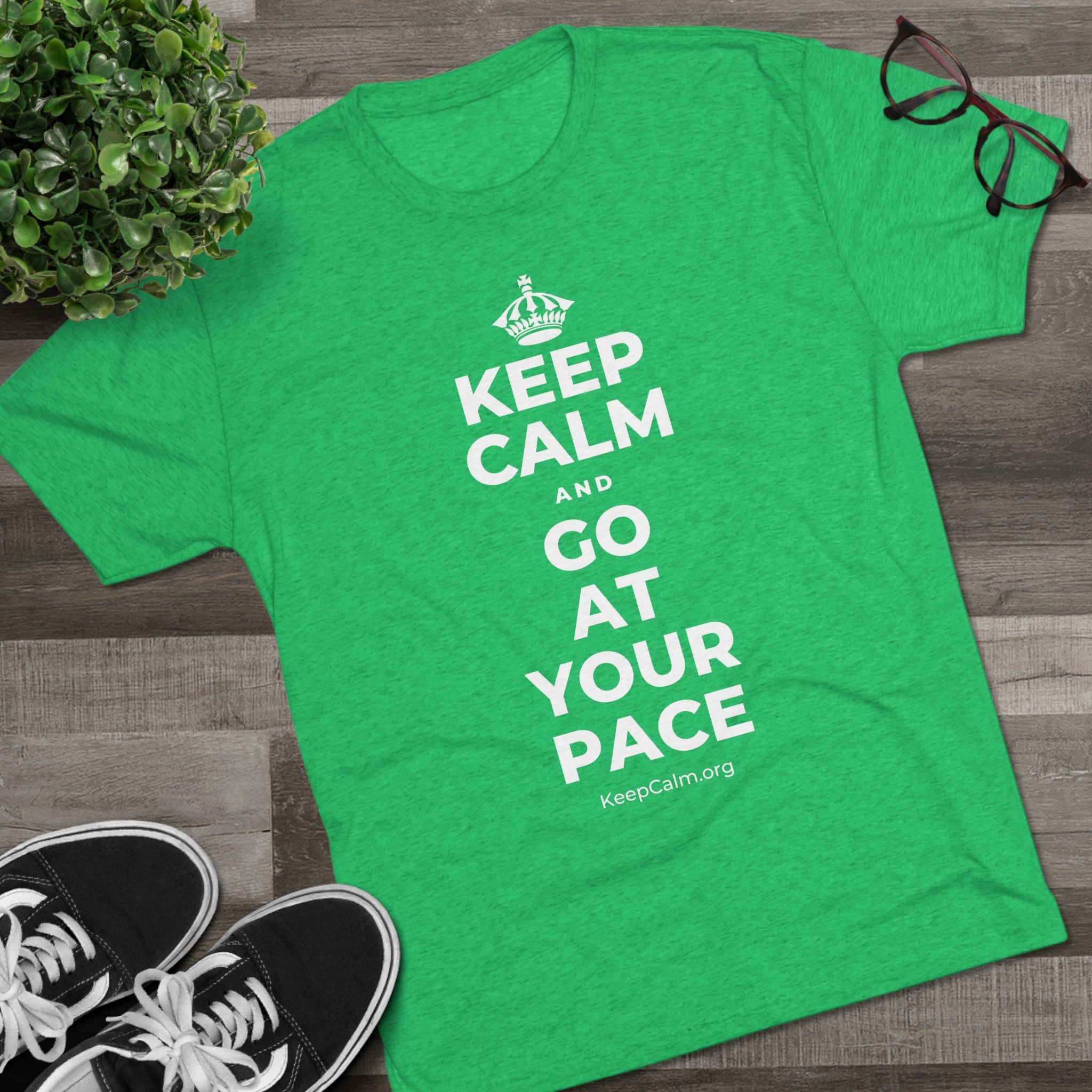 KEEP CALM AND GO AT YOUR PACE Tri-Blend Tee