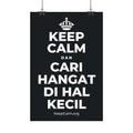 KEEP CALM DAN CARI HANGAT DI HAL KECIL Satin Poster (Dark)