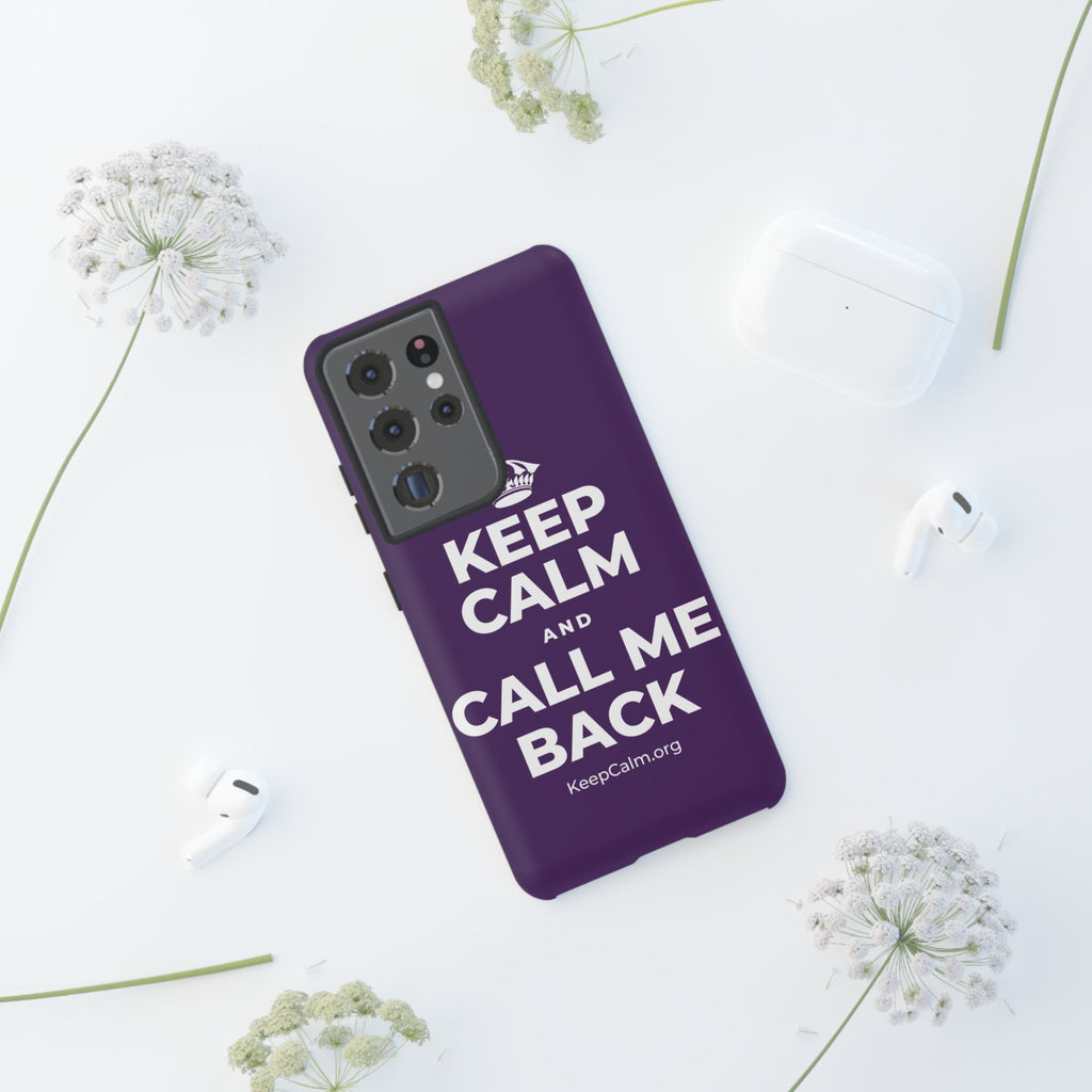 KEEP CALM AND CALL ME BACK Phone Case