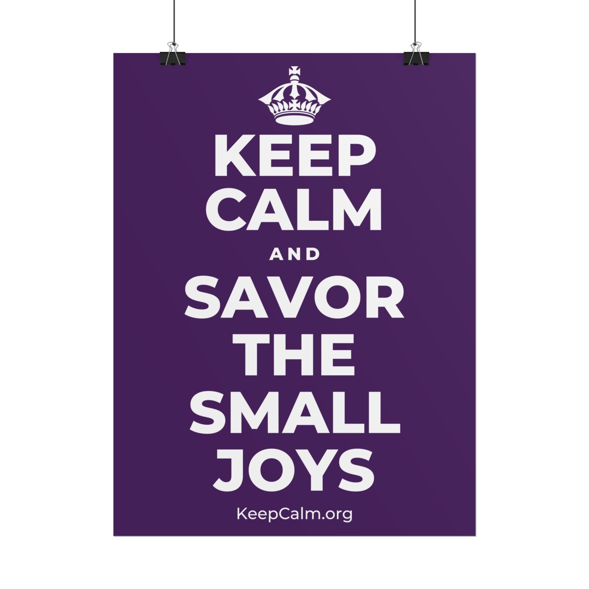 KEEP CALM AND SAVOR THE SMALL JOYS Poster