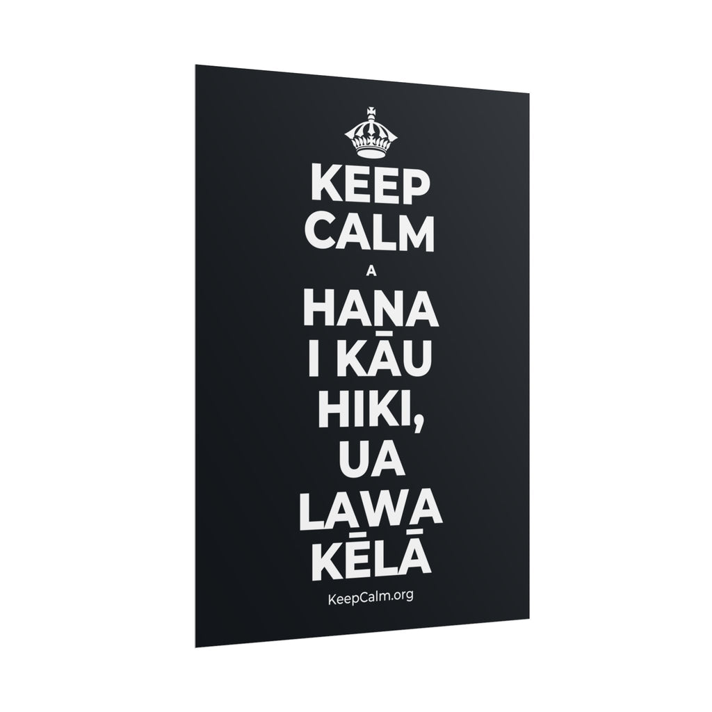 KEEP CALM A HANA I KĀU HIKI, UA LAWA KĒLĀ Poster (Dark)