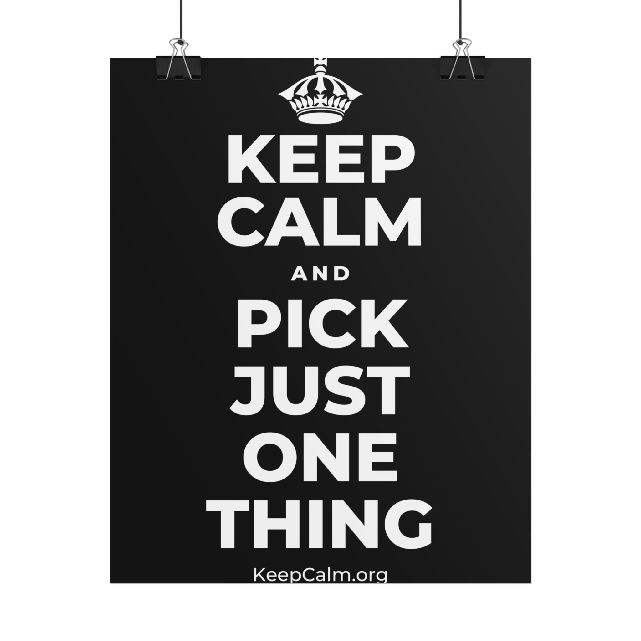 KEEP CALM AND PICK JUST ONE THING Poster