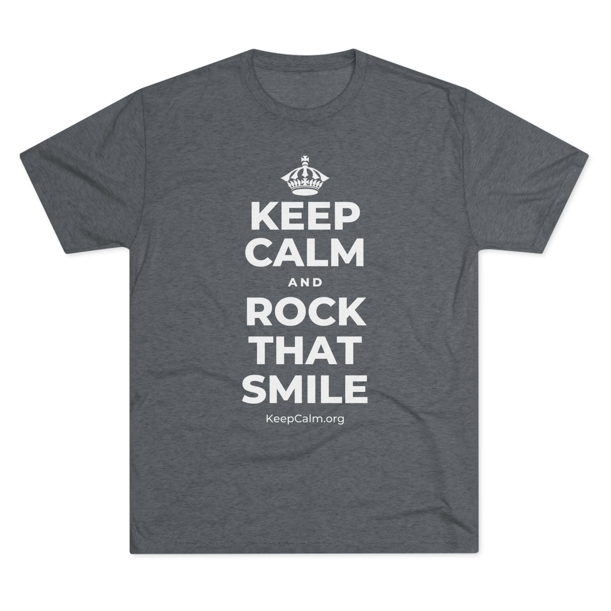 KEEP CALM AND ROCK THAT SMILE Tri-Blend Tee