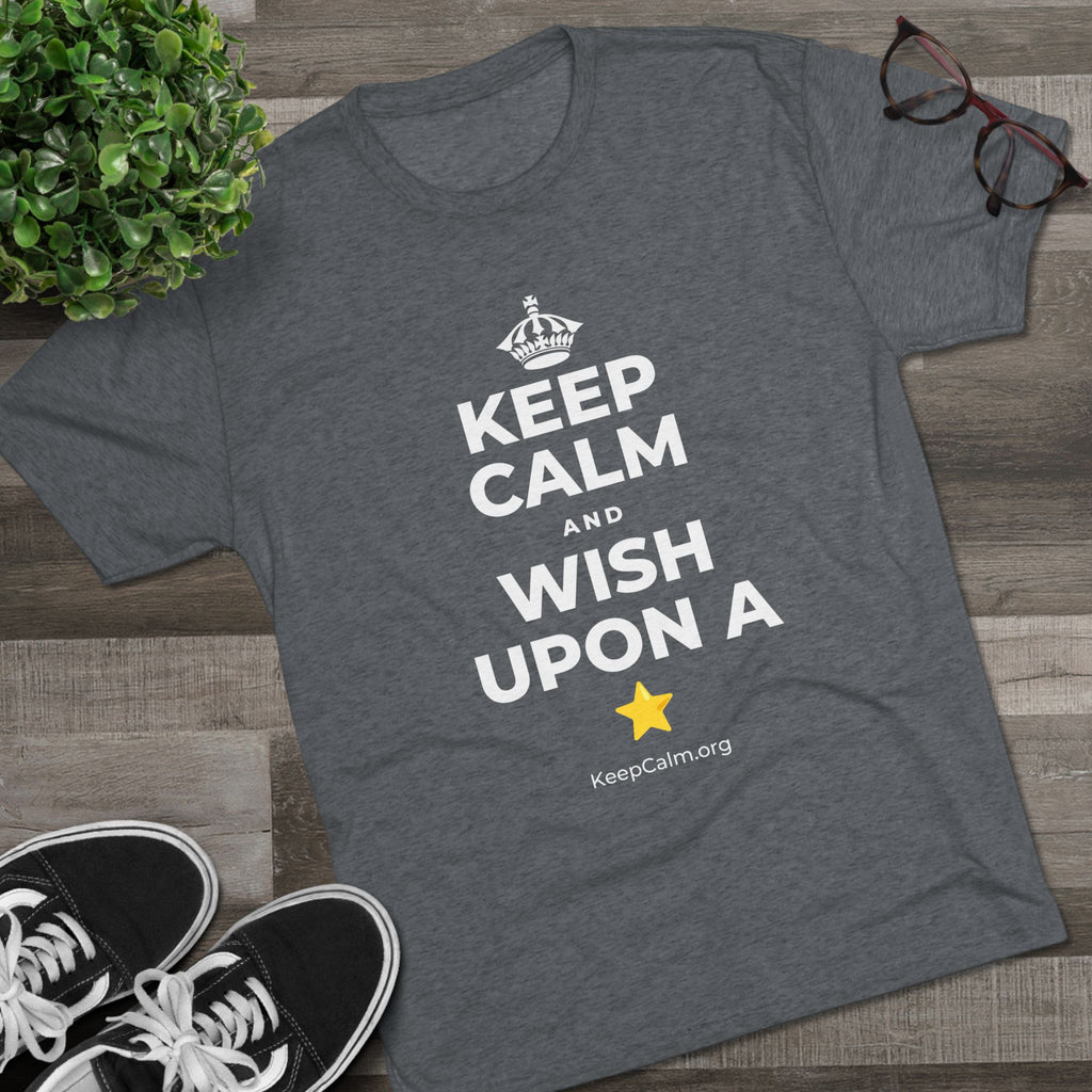 KEEP CALM AND WISH UPON A ⭐ Tri-Blend Tee