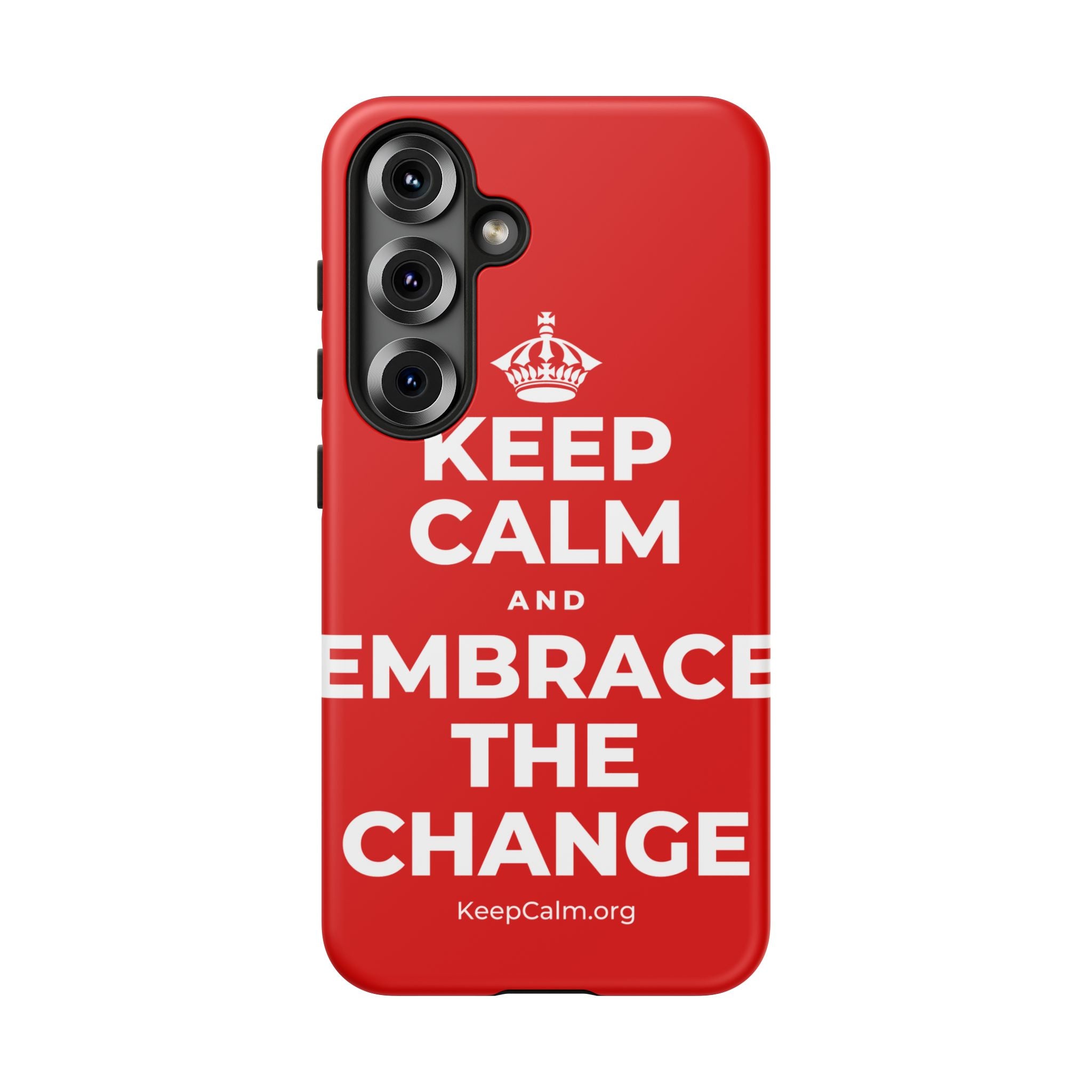 KEEP CALM AND EMBRACE THE CHANGE Phone Case