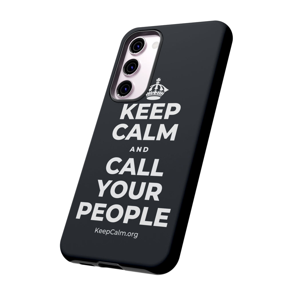 KEEP CALM AND CALL YOUR PEOPLE Phone Case (Dark)