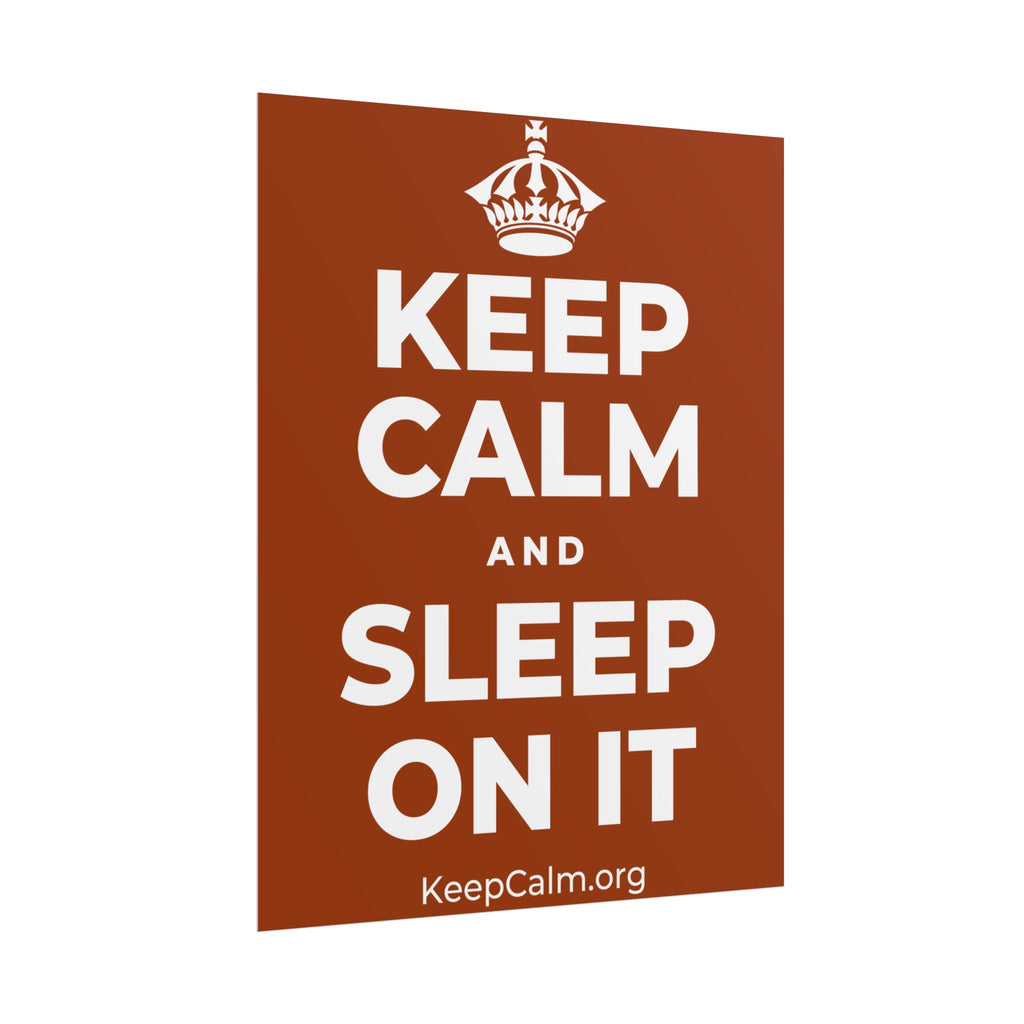 KEEP CALM AND SLEEP ON IT Poster