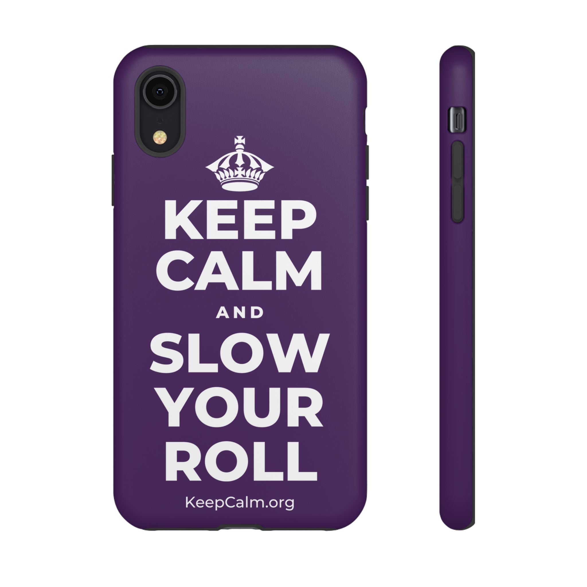 KEEP CALM AND SLOW YOUR ROLL Phone Case