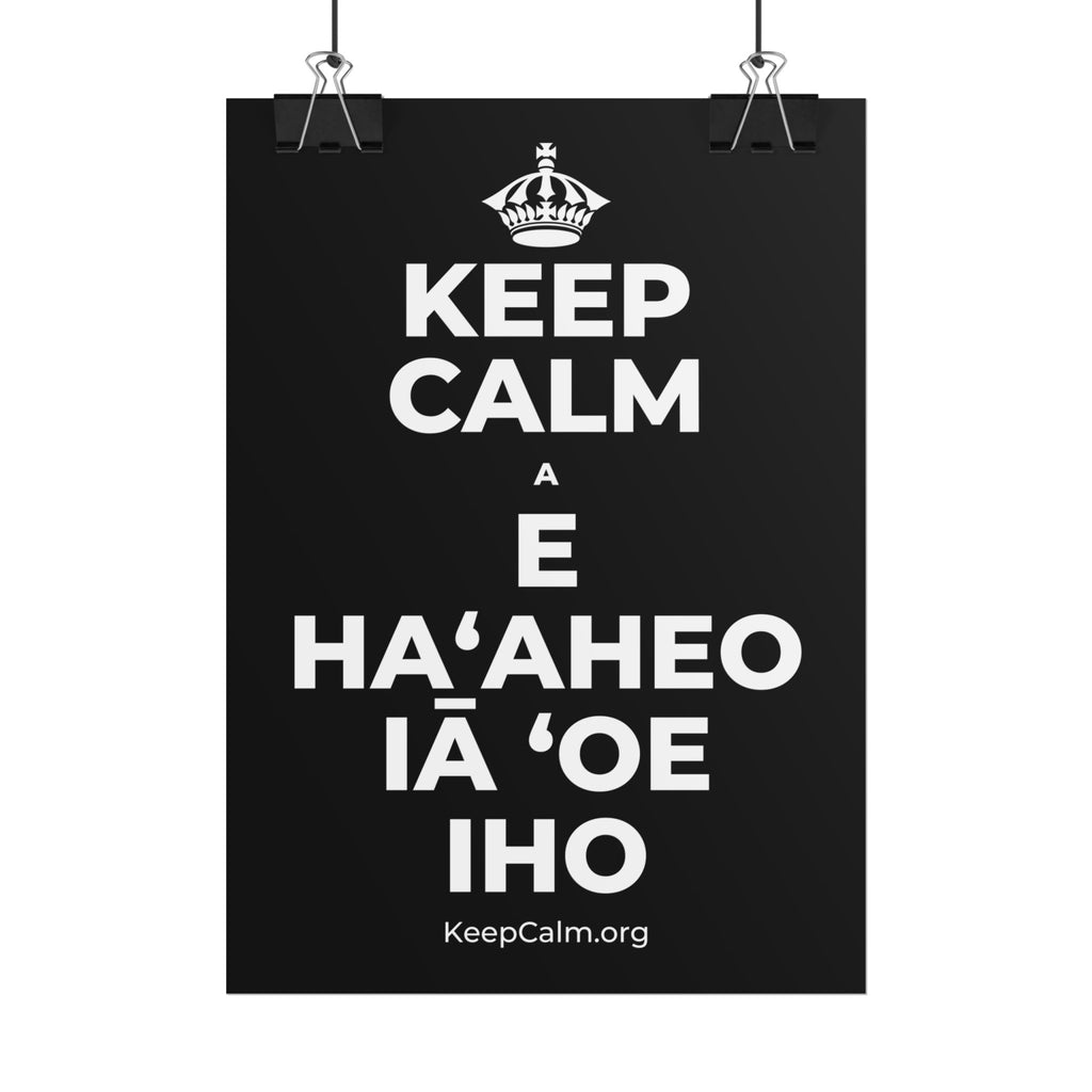 KEEP CALM A E HAʻAHEO IĀ ʻOE IHO Poster