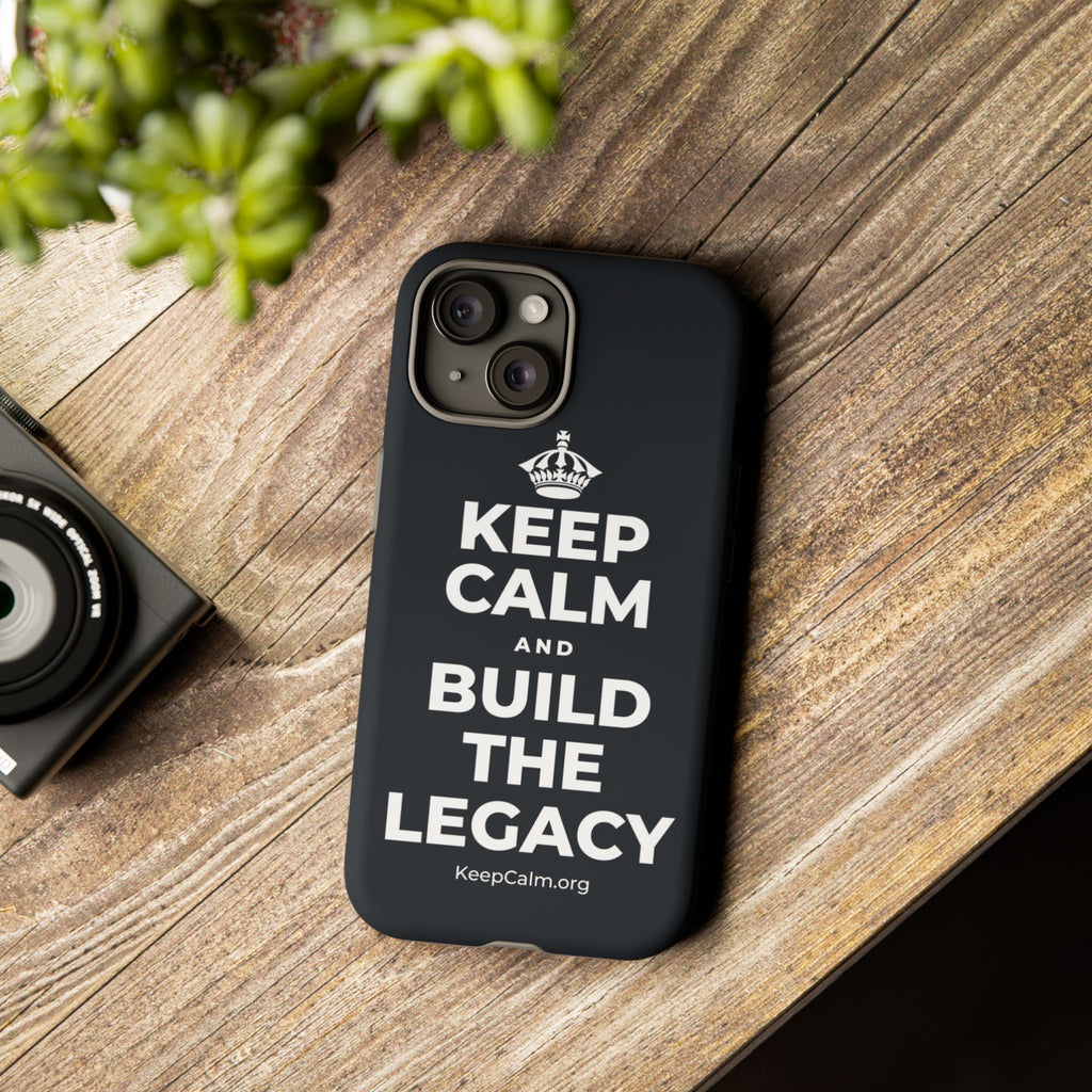 KEEP CALM AND BUILD THE LEGACY Phone Case (Dark)