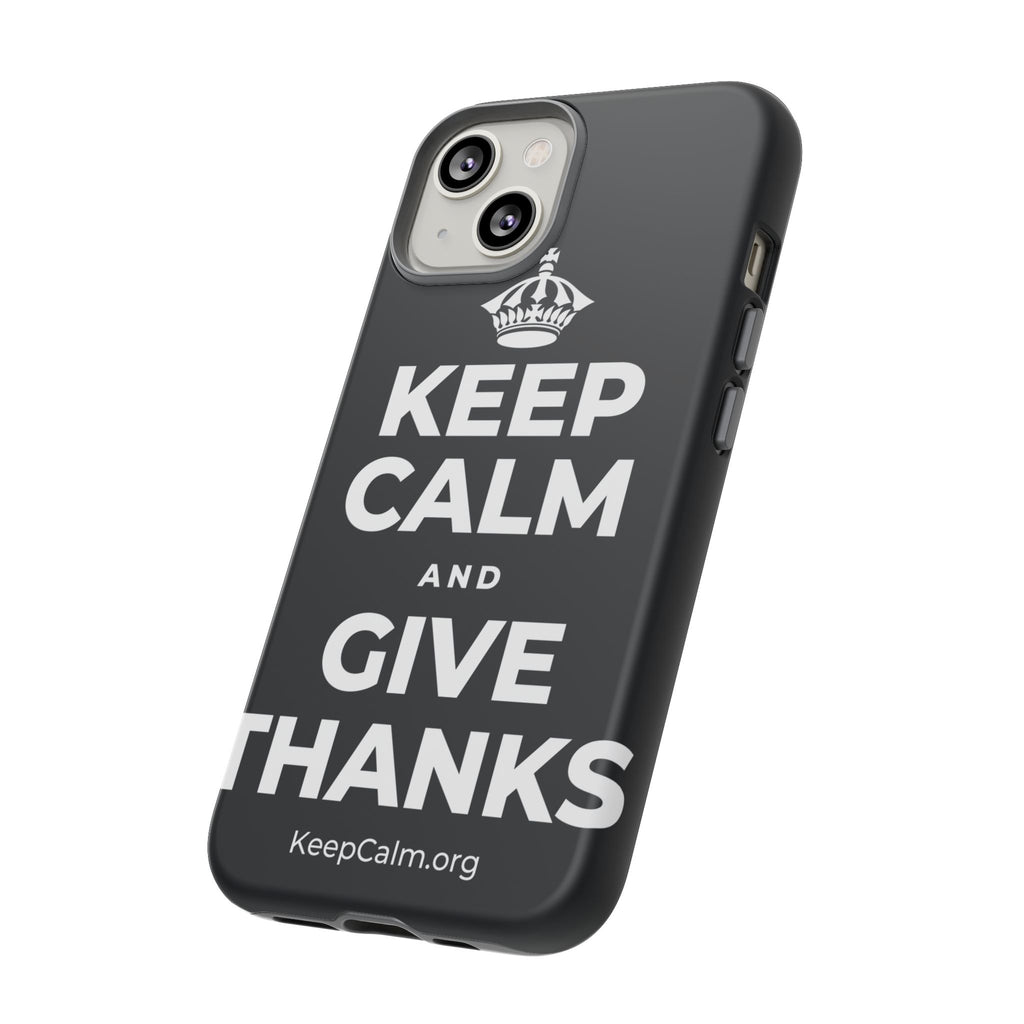 KEEP CALM AND GIVE THANKS Phone Case (Dark)