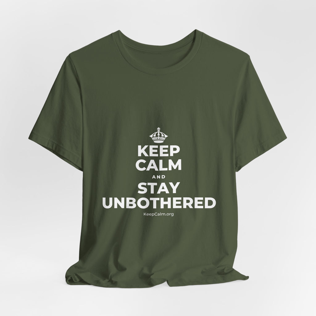 KEEP CALM AND STAY UNBOTHERED T-Shirt (Military Green–Autumn)