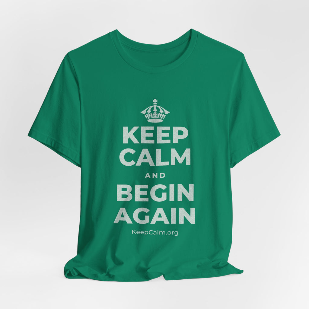 KEEP CALM AND BEGIN AGAIN T-Shirt (White–Asphalt)