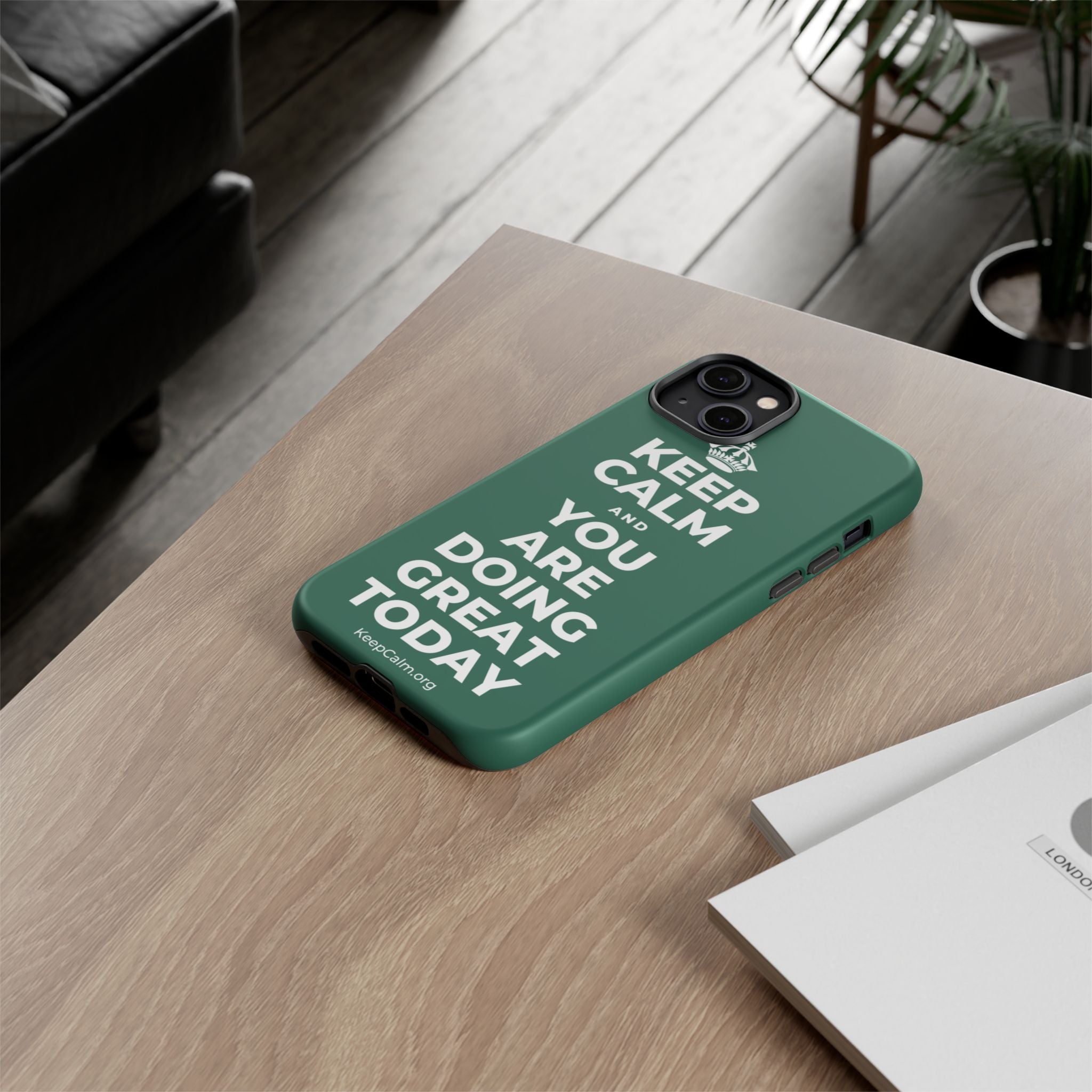 KEEP CALM AND YOU ARE DOING GREAT TODAY Phone Case