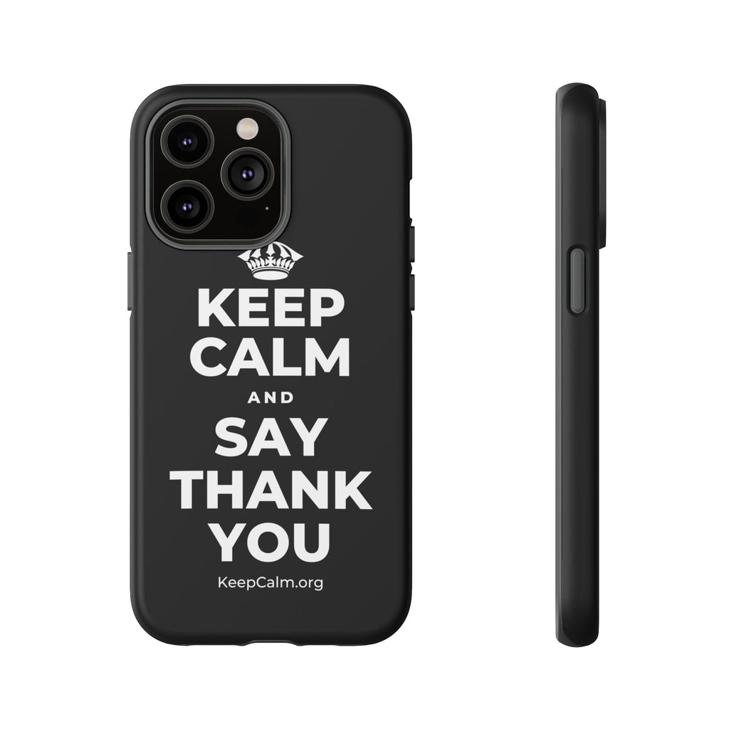 KEEP CALM AND SAY THANK YOU Phone Case