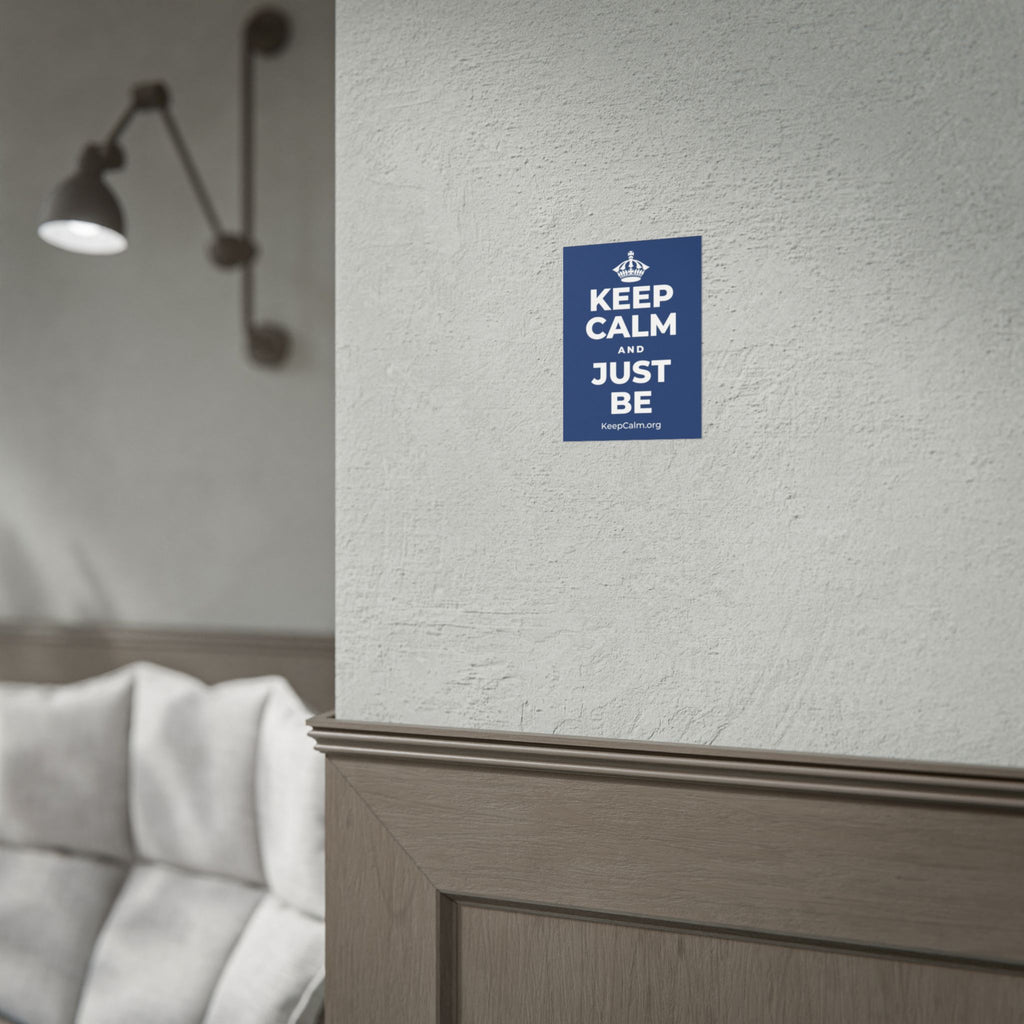 KEEP CALM AND JUST BE Poster