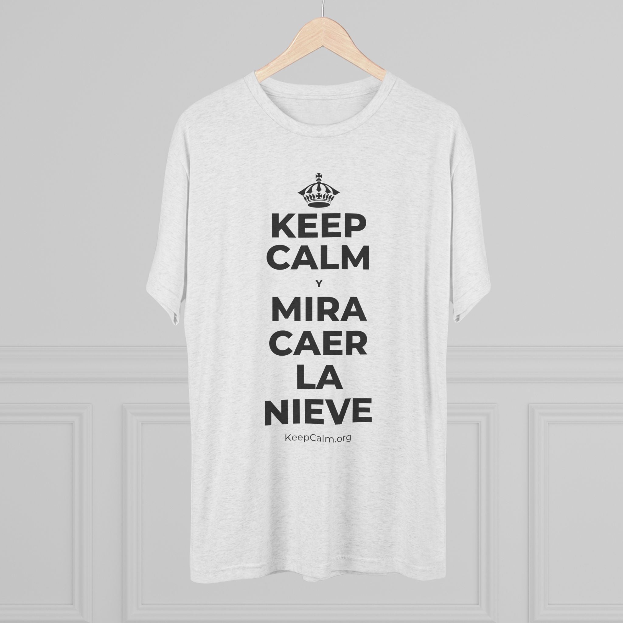 KEEP CALM Y MIRA CAER LA NIEVE Tri-Blend Tee