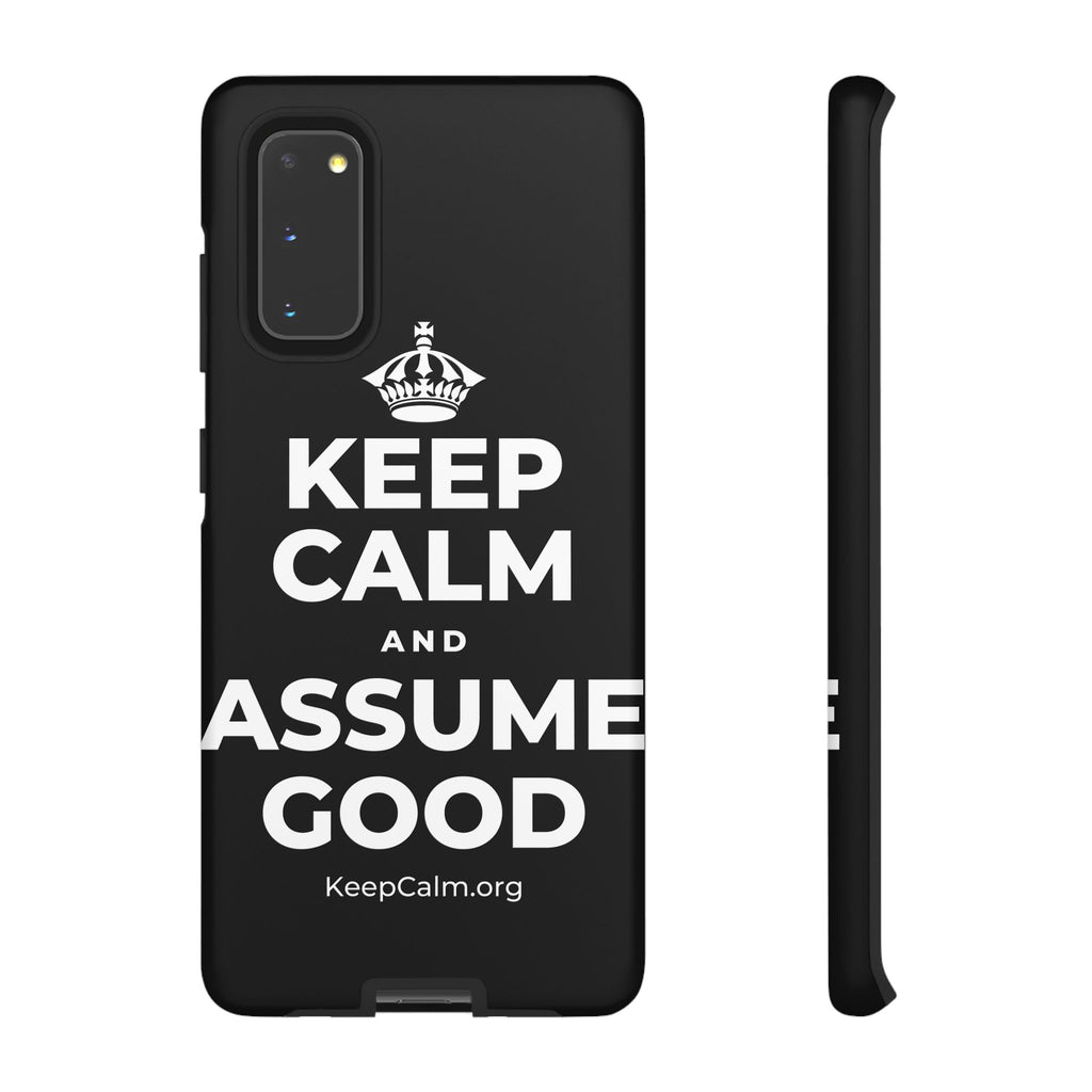 KEEP CALM AND ASSUME GOOD Phone Case
