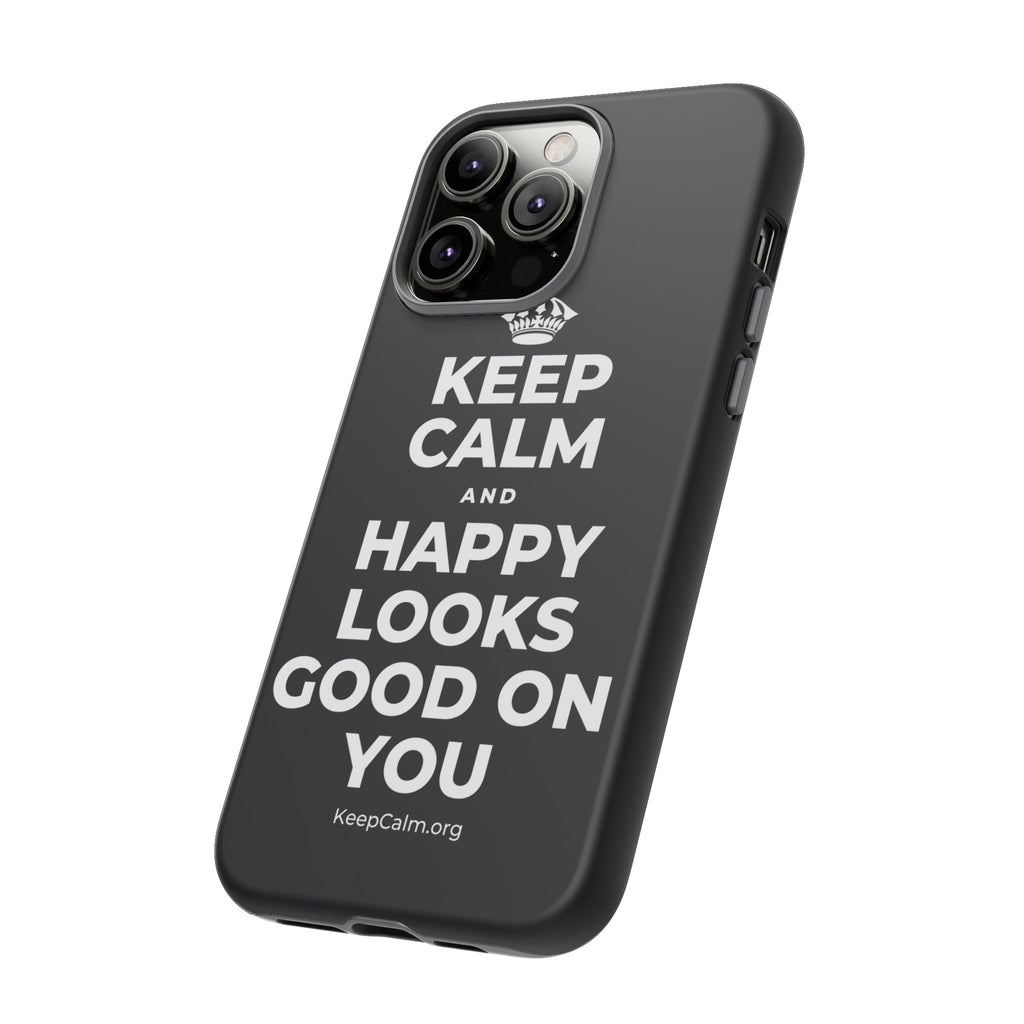 KEEP CALM AND HAPPY LOOKS GOOD ON YOU Phone Case (Dark)
