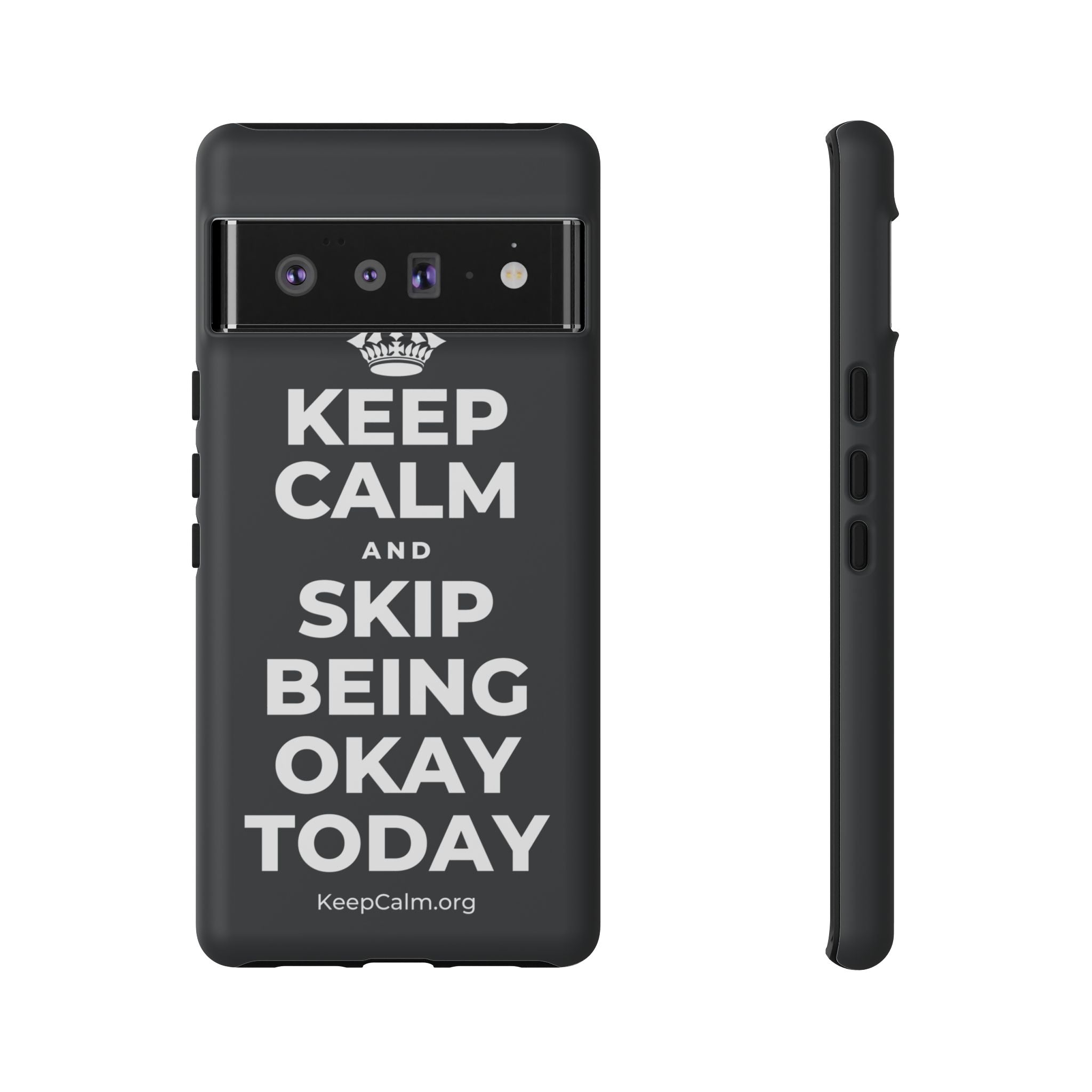 KEEP CALM AND SKIP BEING OKAY TODAY Phone Case (Dark)
