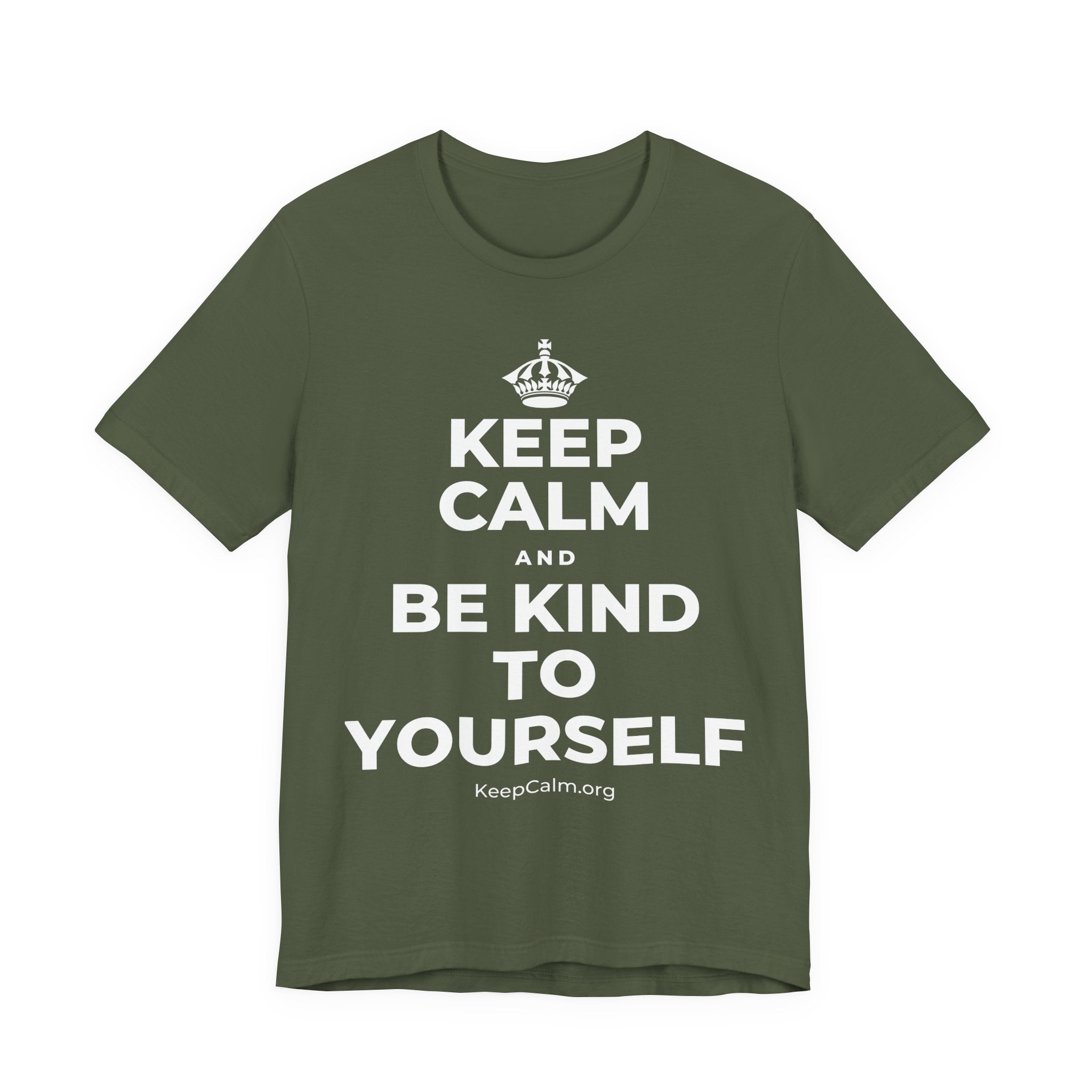 KEEP CALM AND BE KIND TO YOURSELF T-Shirt (Military Green–Autumn)