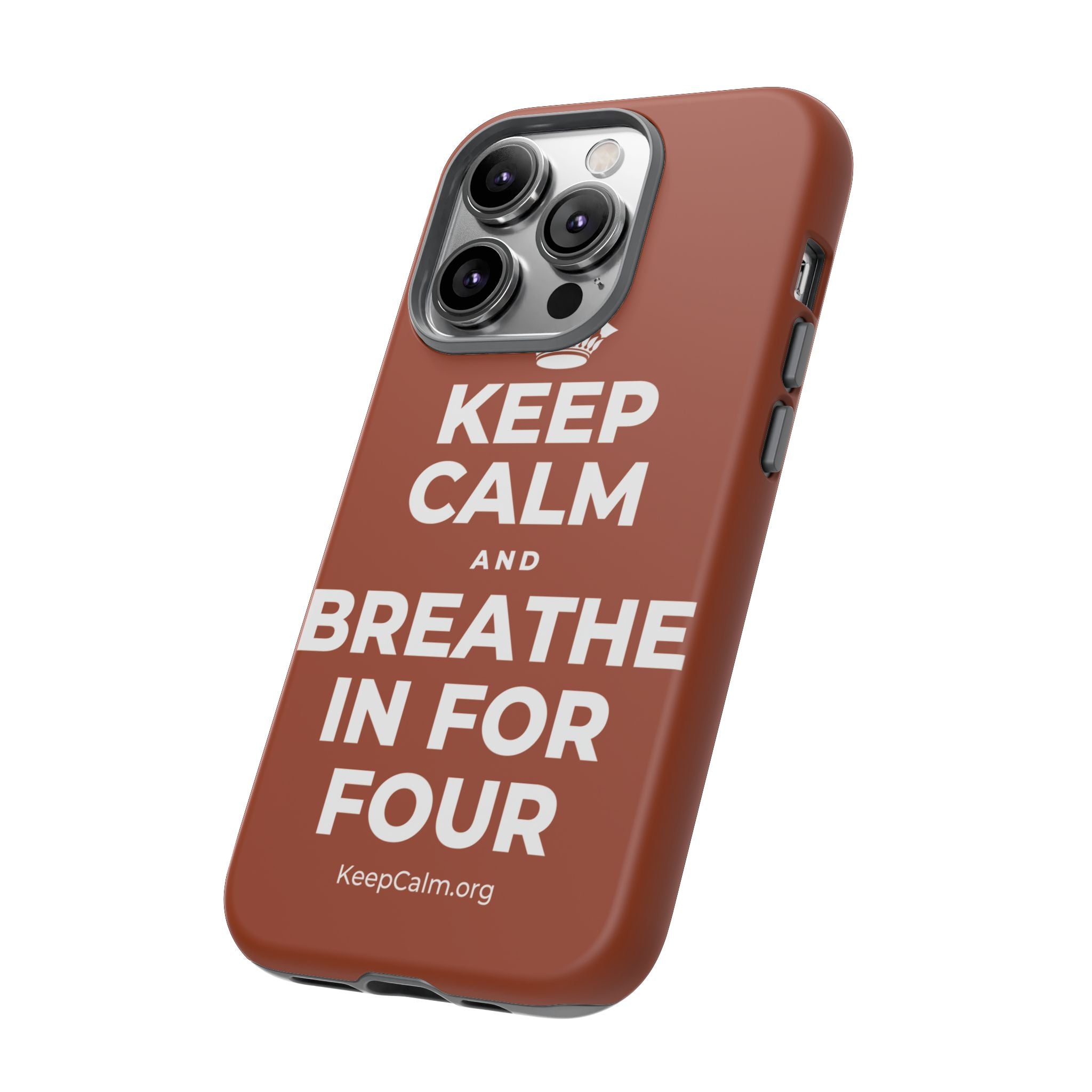KEEP CALM AND BREATHE IN FOR FOUR Phone Case