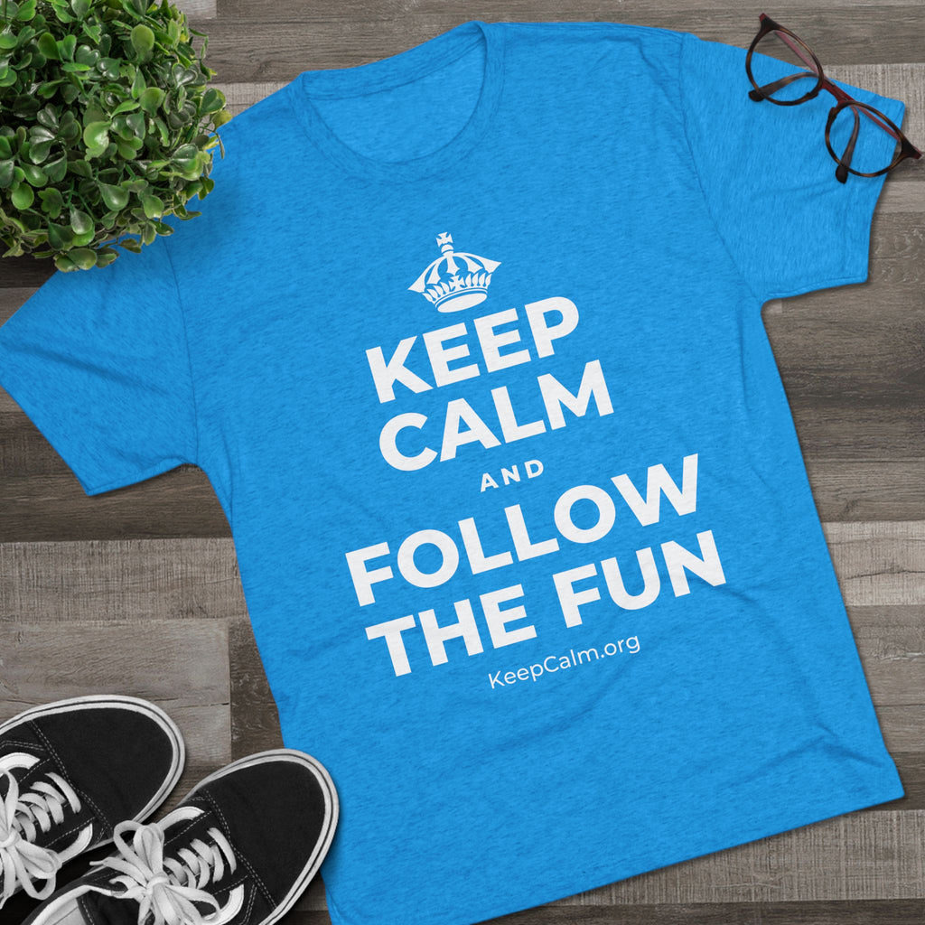 KEEP CALM AND FOLLOW THE FUN Tri-Blend Tee