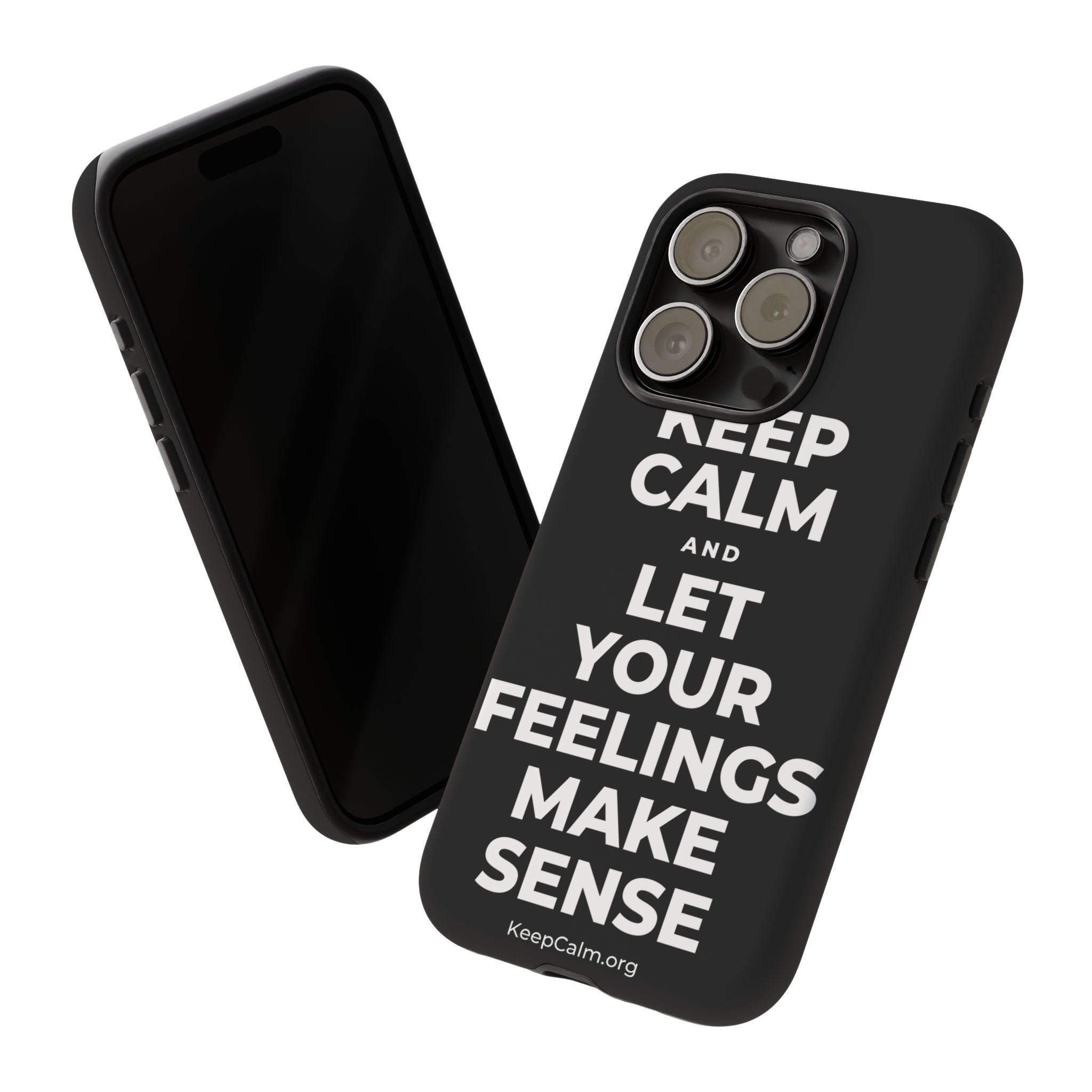 KEEP CALM AND LET YOUR FEELINGS MAKE SENSE Phone Case