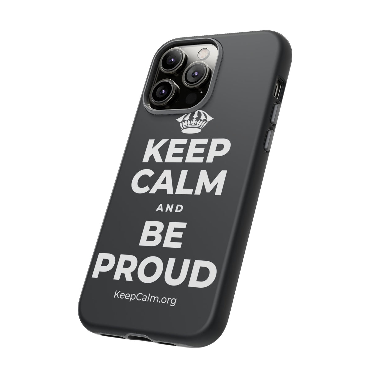 KEEP CALM AND BE PROUD Phone Case (Dark)