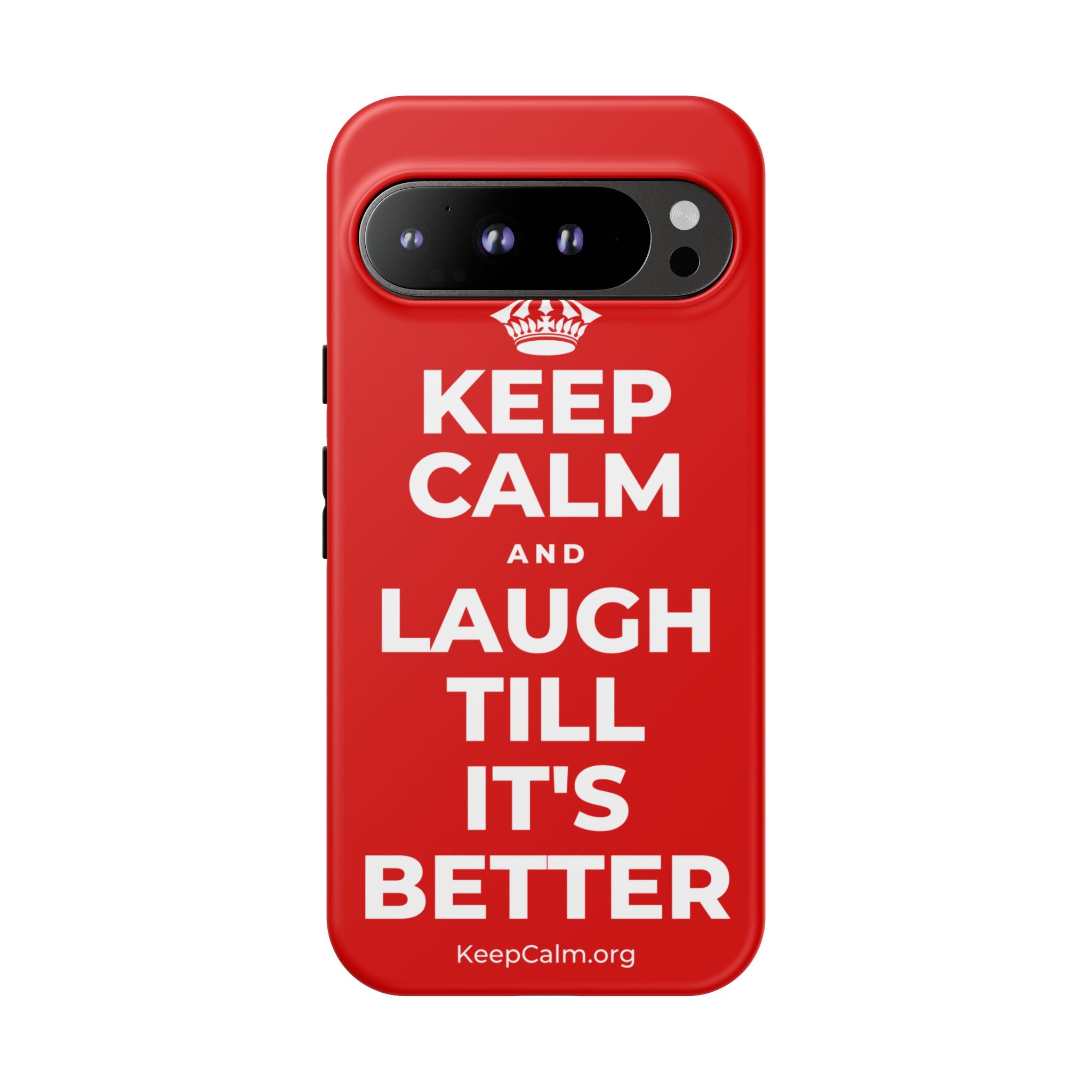 KEEP CALM AND LAUGH TILL IT'S BETTER Phone Case