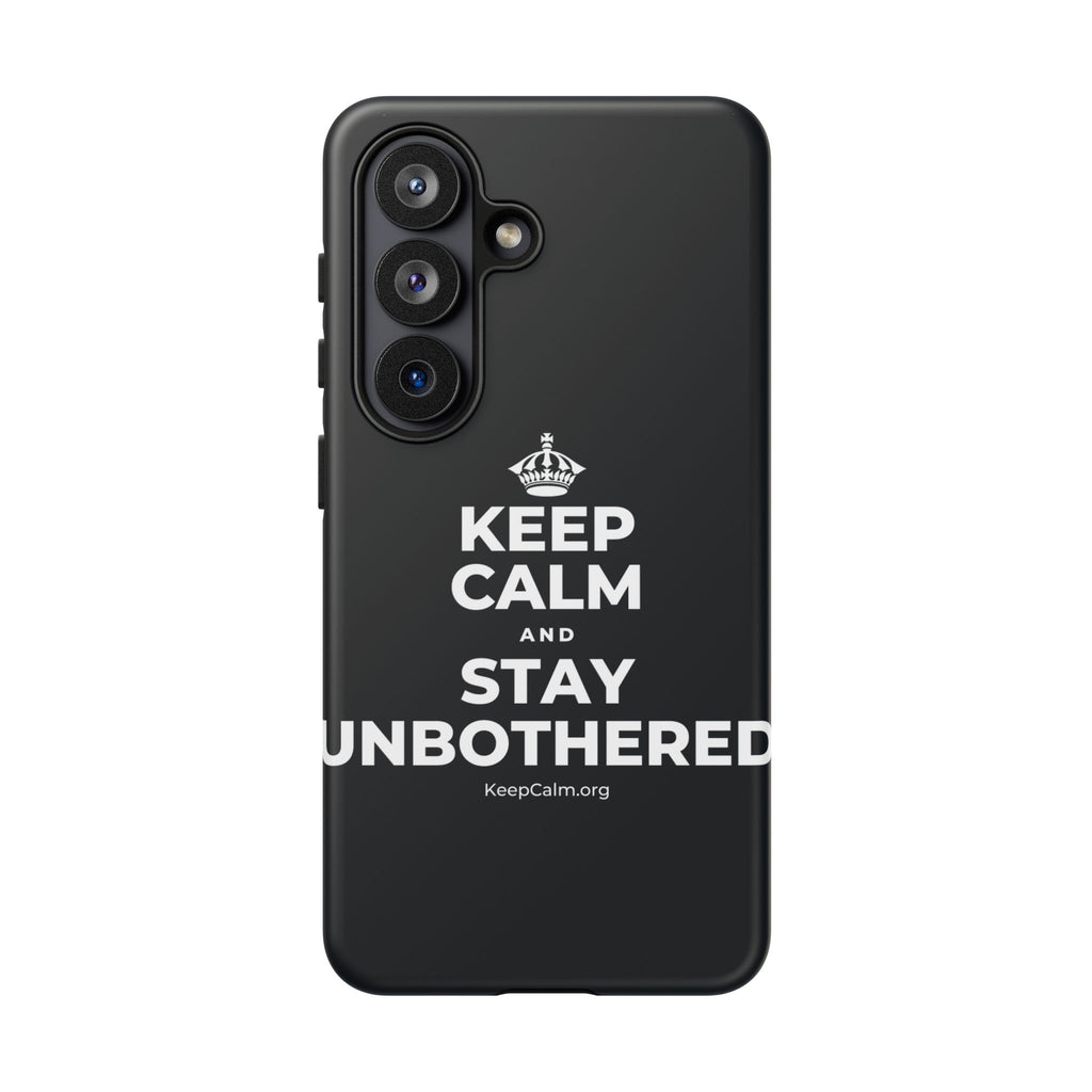 KEEP CALM AND STAY UNBOTHERED Phone Case (Dark)