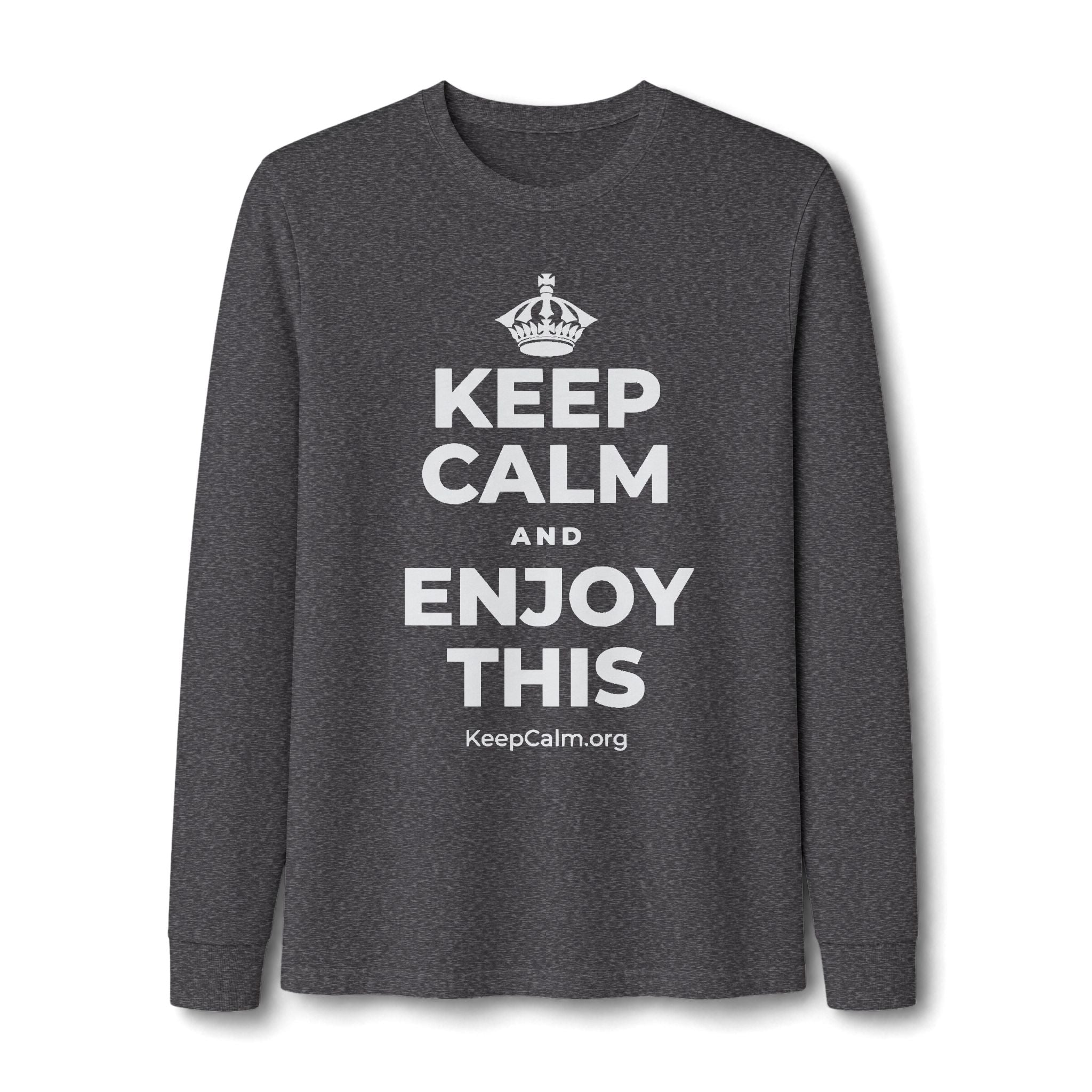 KEEP CALM AND ENJOY THIS Long Sleeve Tee