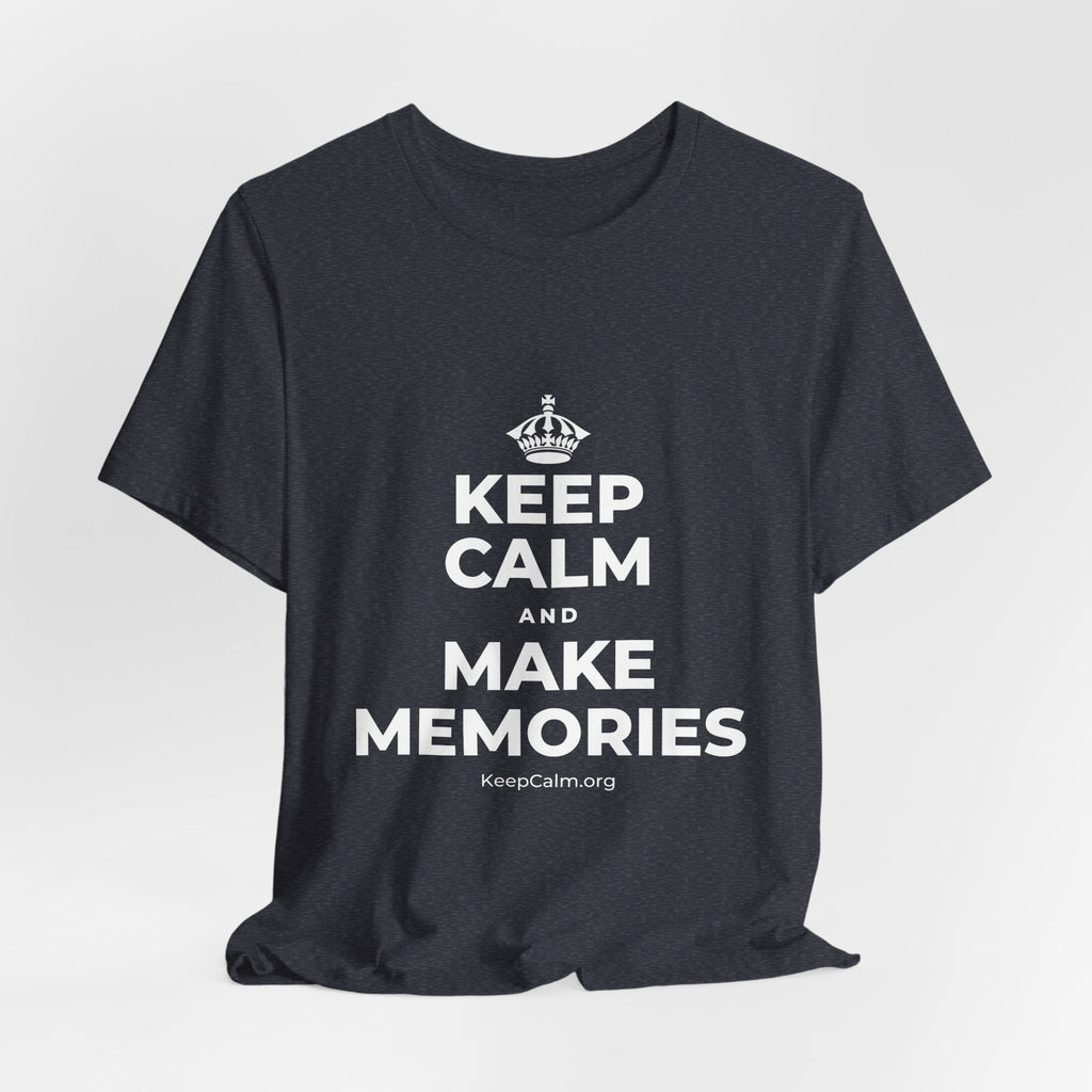 KEEP CALM AND MAKE MEMORIES T-Shirt (White–Asphalt)