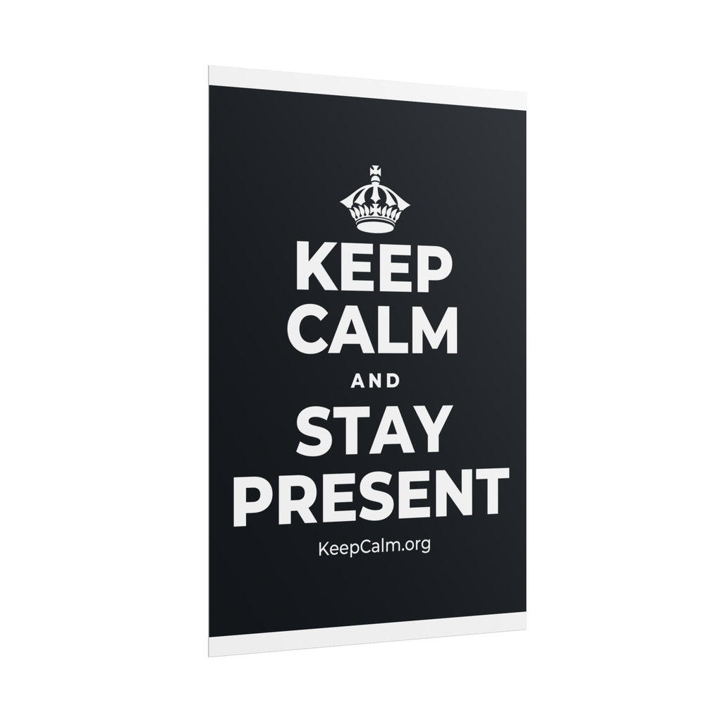 KEEP CALM AND STAY PRESENT Poster (Dark)