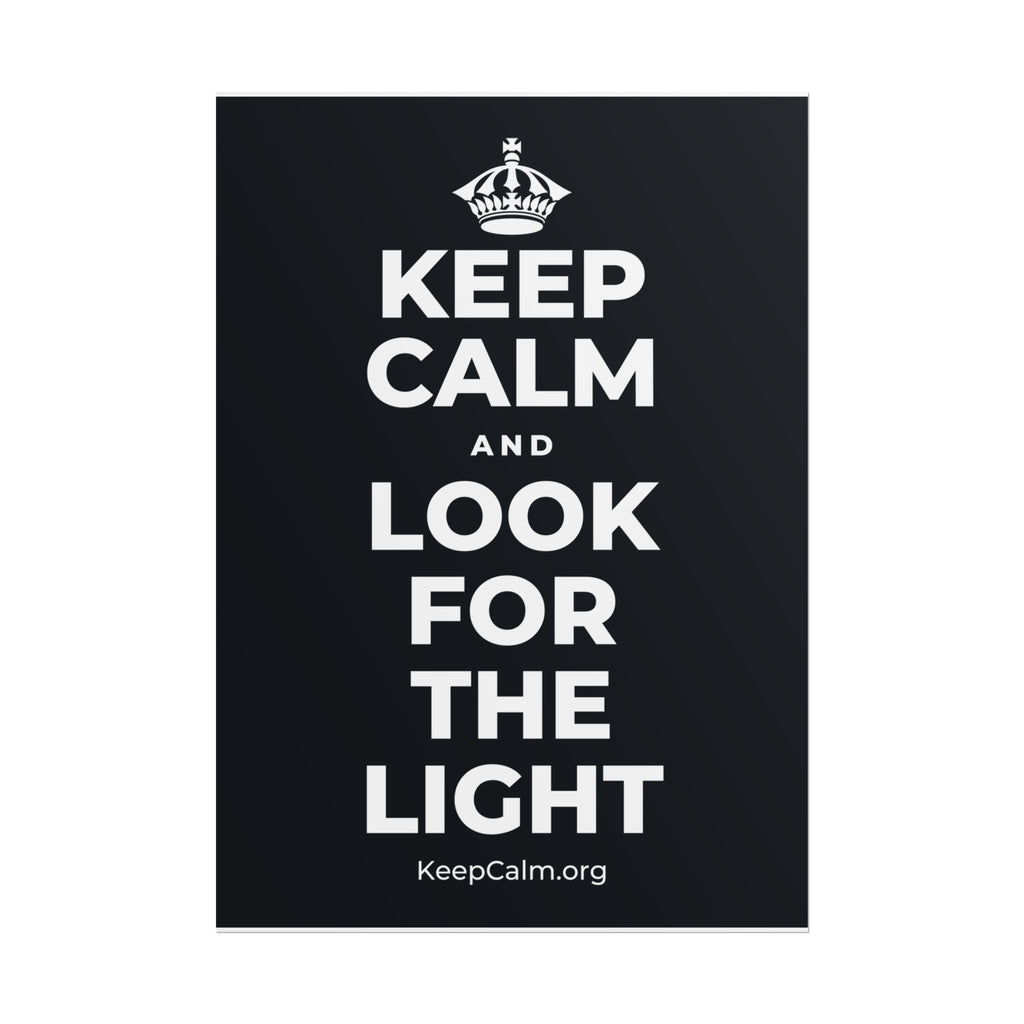 KEEP CALM AND LOOK FOR THE LIGHT Poster (Dark)
