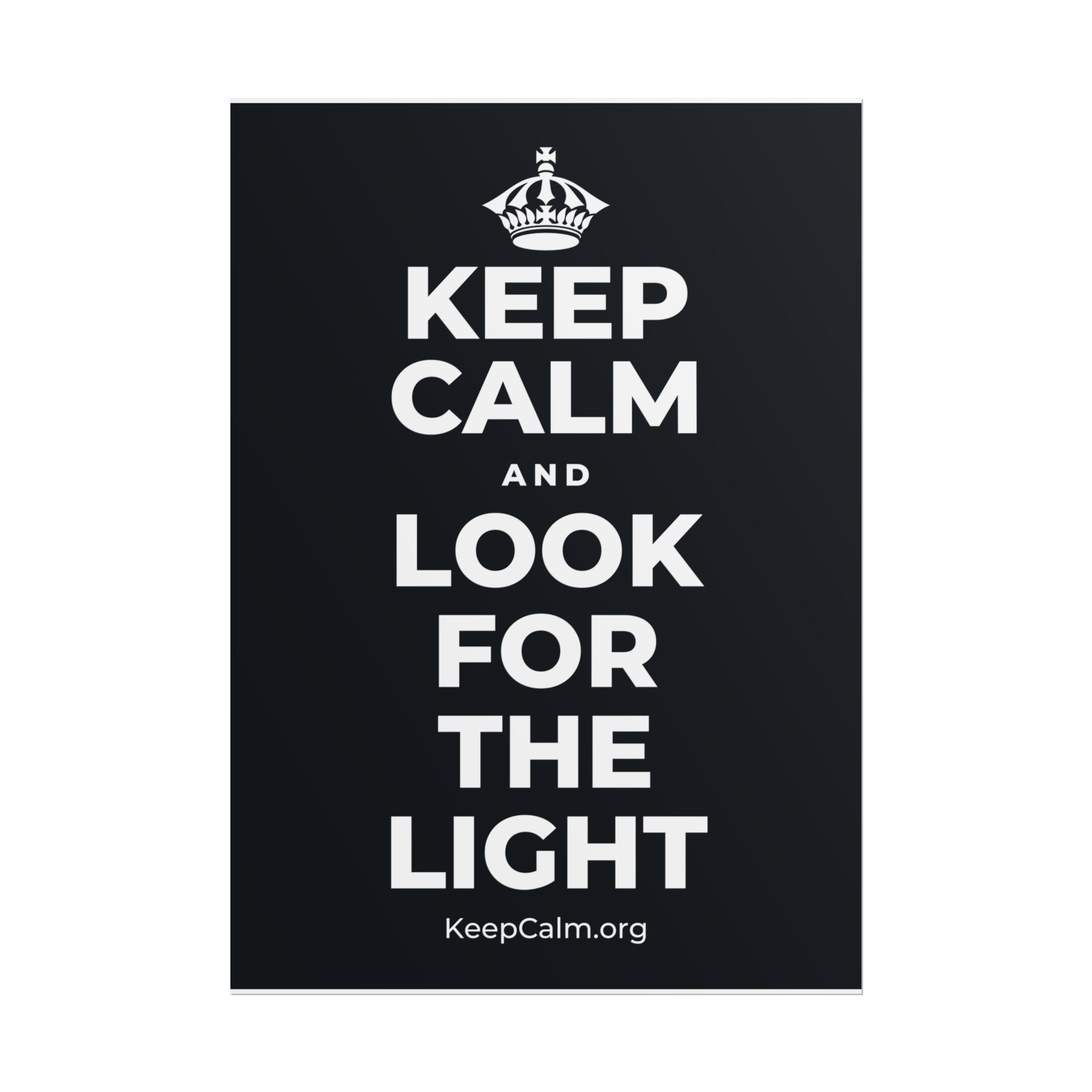 KEEP CALM AND LOOK FOR THE LIGHT Poster (Dark)
