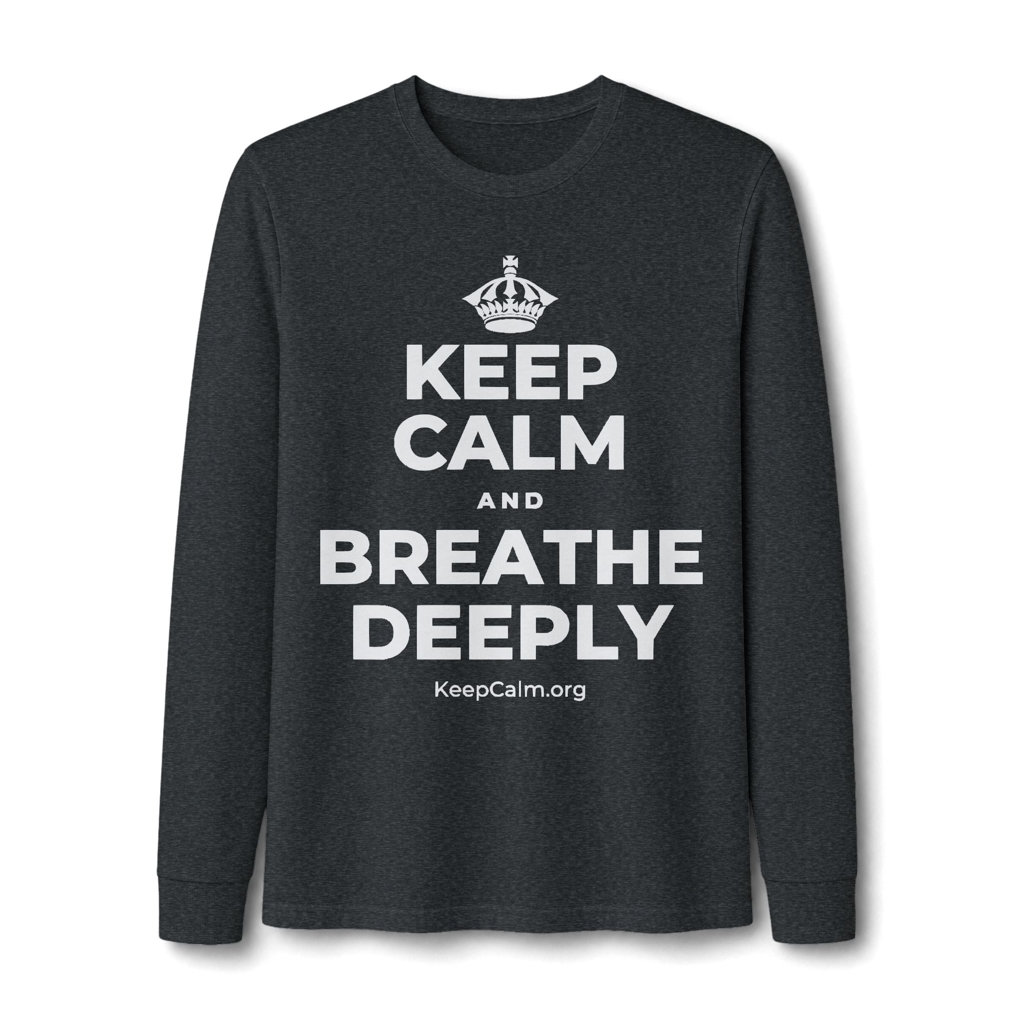KEEP CALM AND BREATHE DEEPLY Long Sleeve Tee