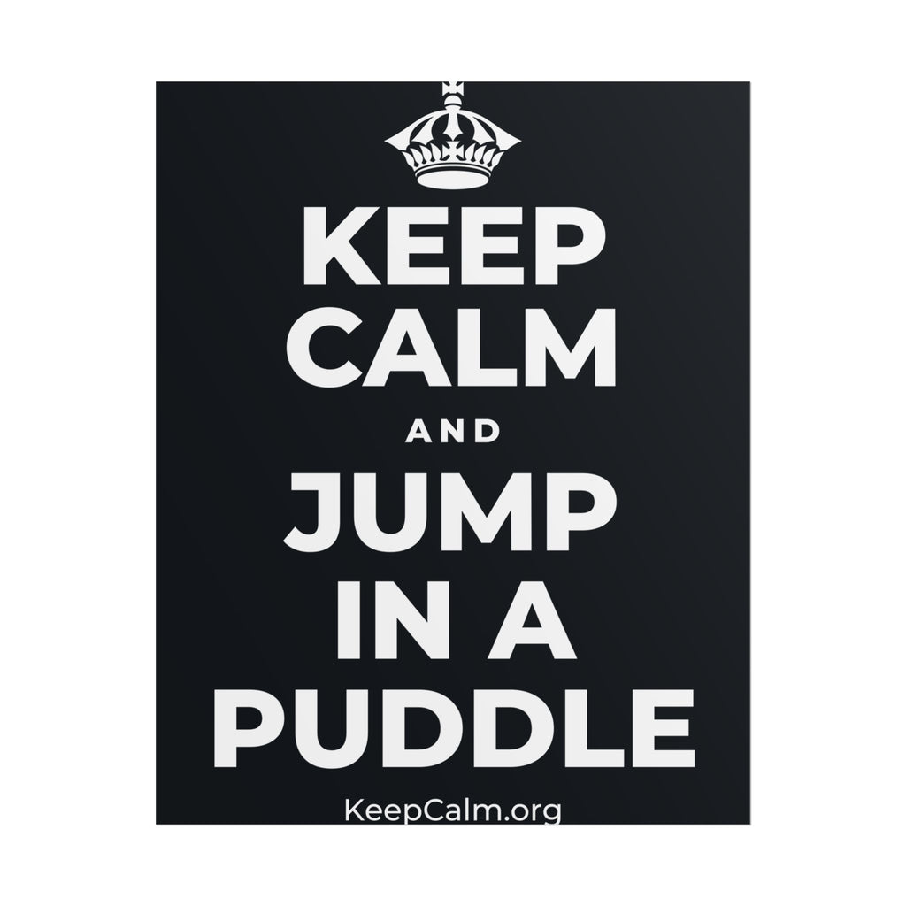 KEEP CALM AND JUMP IN A PUDDLE Poster (Dark)